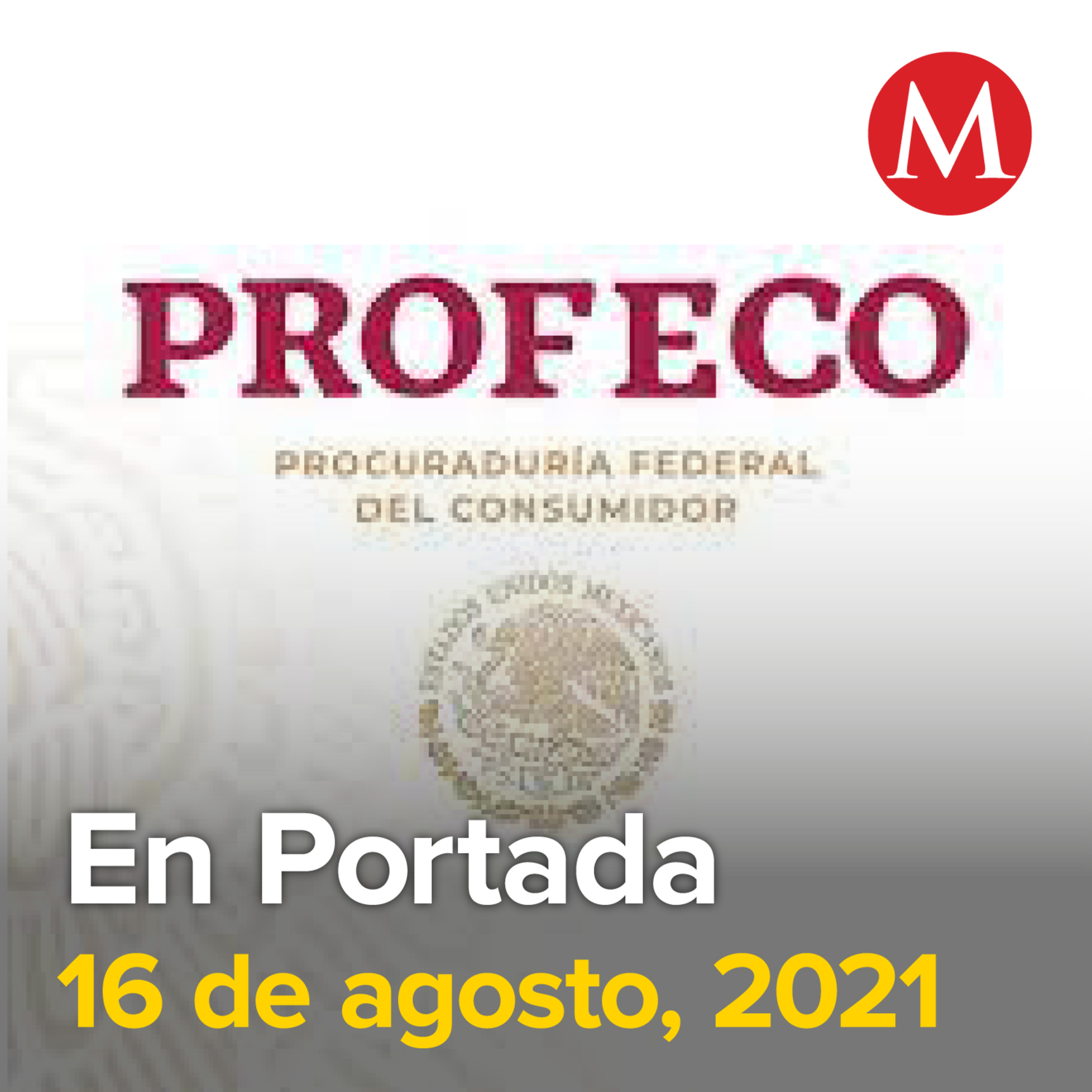 16-agosto-2021. Impuso Profeco multas por 6.5 mdp por alza injustificada en productos contra Covid. México suma 9 mil 295 nuevos casos de coronavirus. Acusa Morena descomposición en el Tribunal Electo