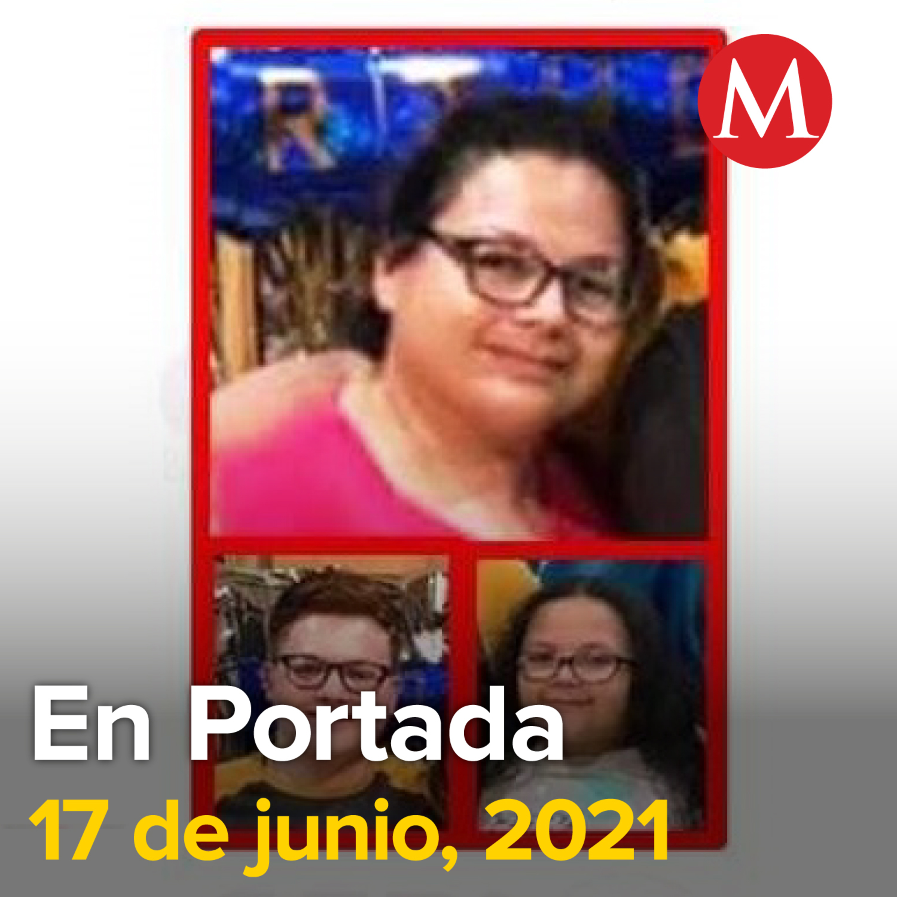 17-junio-2021. Falla estructural, la causa del desplome en Línea 12 del Metro de CdMx. Buscan a madre e hijos que desaparecieron en Sabinas Hidalgo, NL. Congreso de Baja California aprueba los matrimo