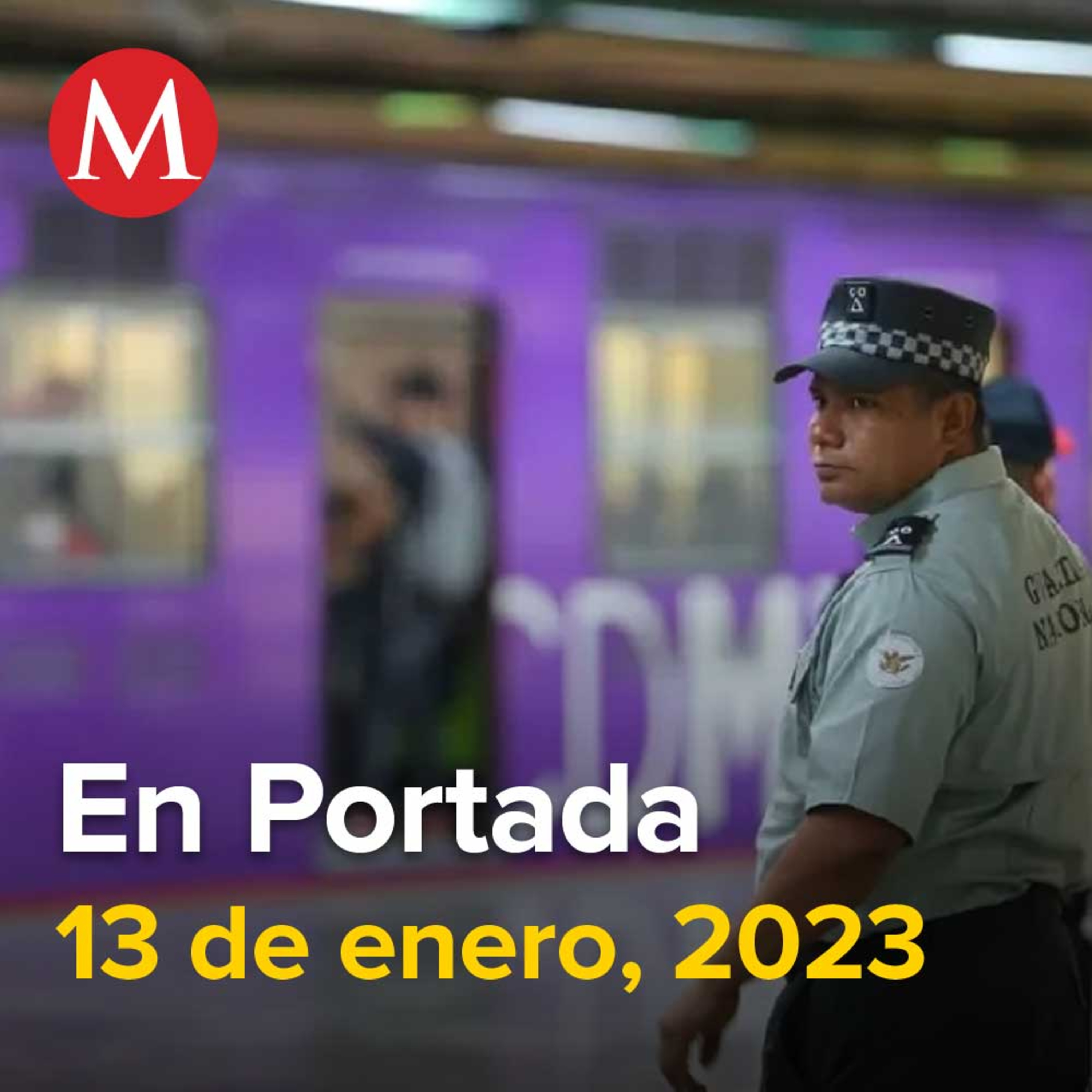 13-enero-2023. Guardia toma el Metro ante hechos "fuera de lo normal", Caso Ciro Gómez Leyva: detienen en Michoacán a presunto responsable de disparar,En Perú, renuncia ministro de Trabajo.
