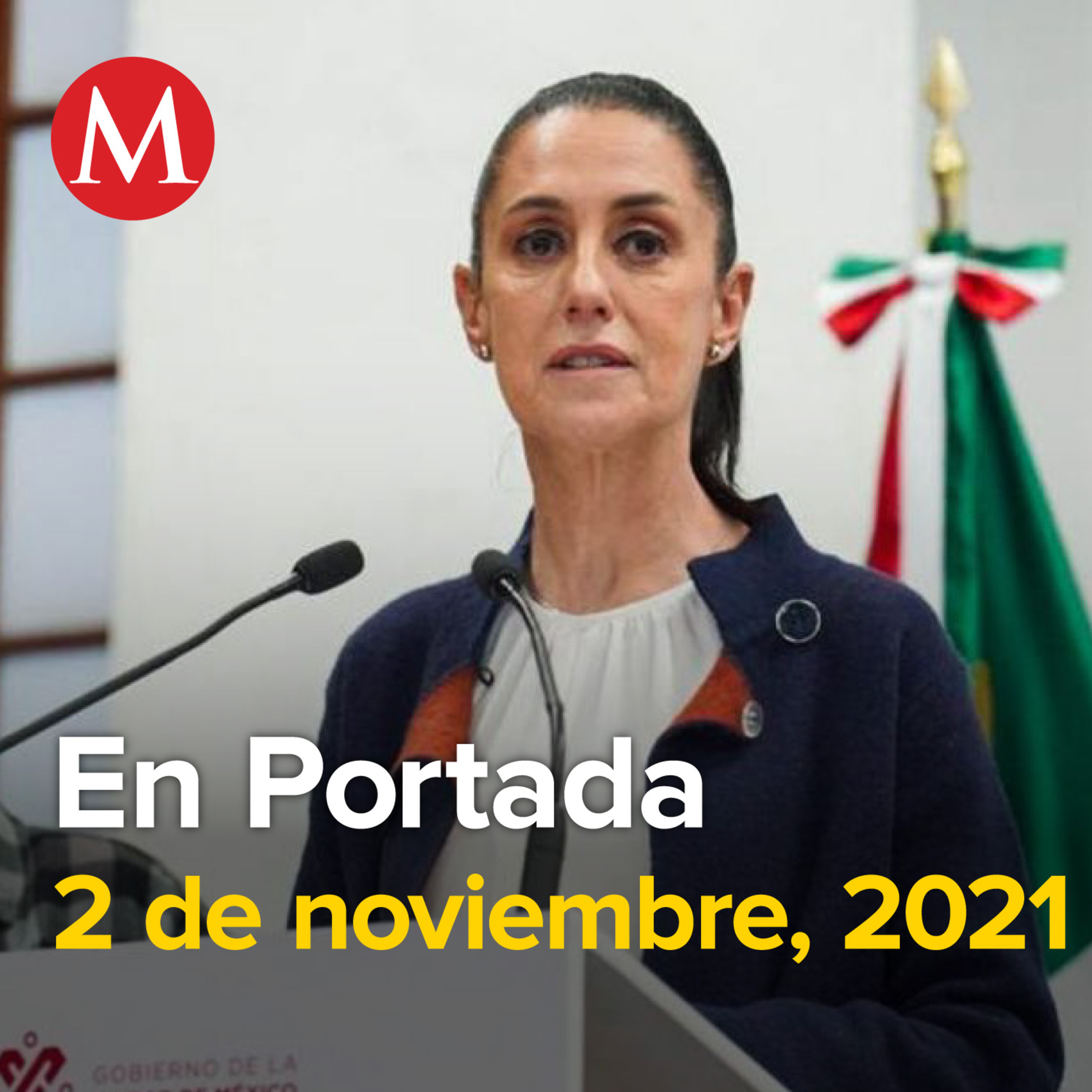 2-noviembre-2021. México está listo para una presidenta: Sheinbaum. México mostrará en COP26 política de innovación financiera sustentable. Detectan casos de dengue en caravana migrante