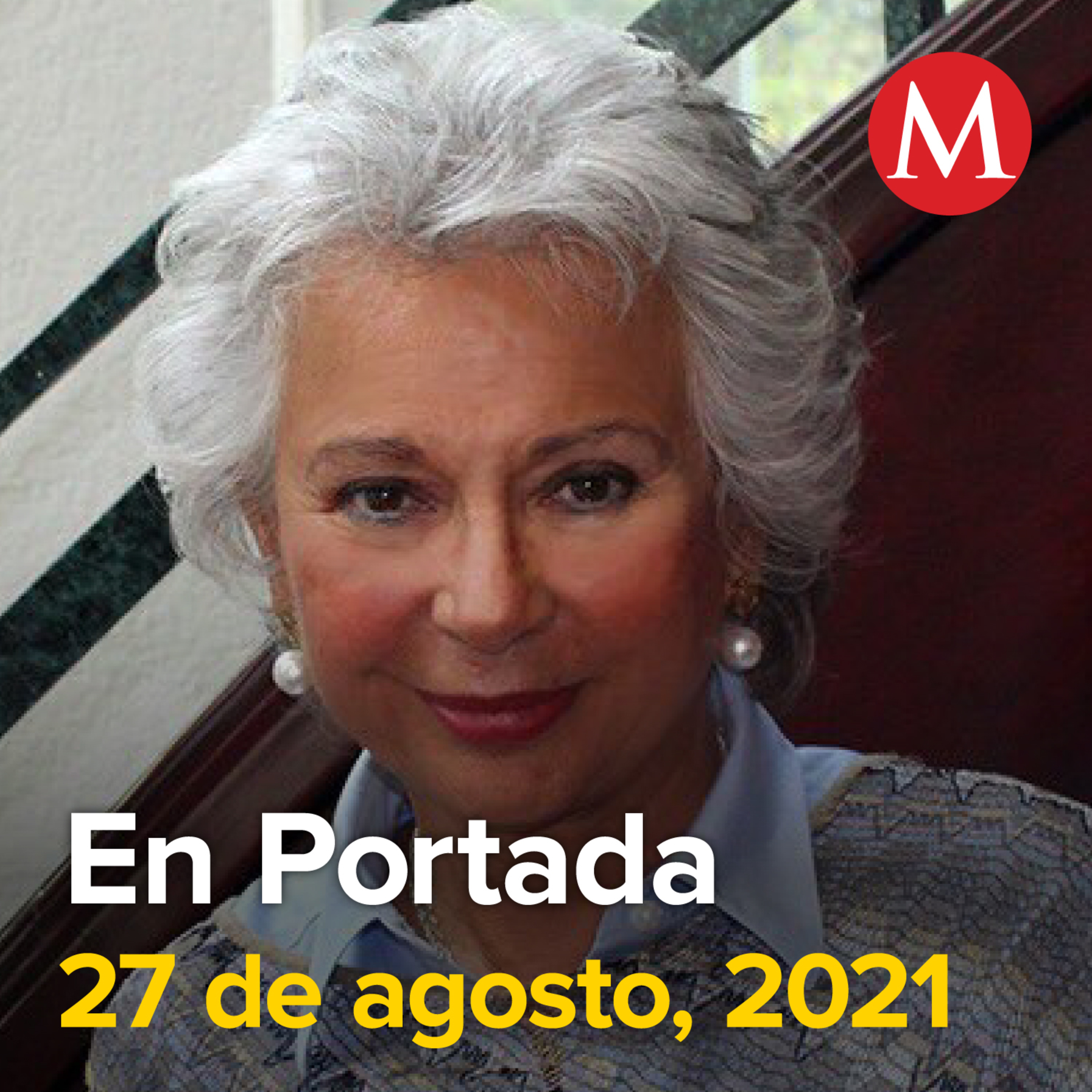 27-agosto-2021. Sánchez Cordero será candidata para presidir el Senado. Adán Augusto López será nuevo titular de la Segob. Cofepris autoriza uso de emergencia de vacuna anticovid de Sinopharm.