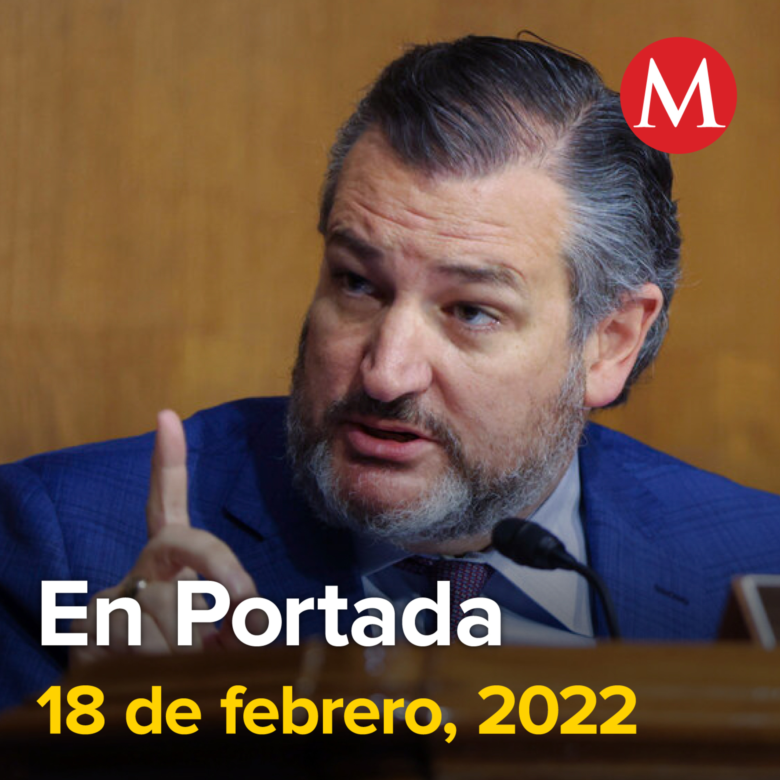 18-febrero-2022. Ted Cruz ve ruptura del Estado de derecho en México. Agreden a periodista en zona costera de Oaxaca. AMLO supervisa aduanas de Tijuana y Nogales.