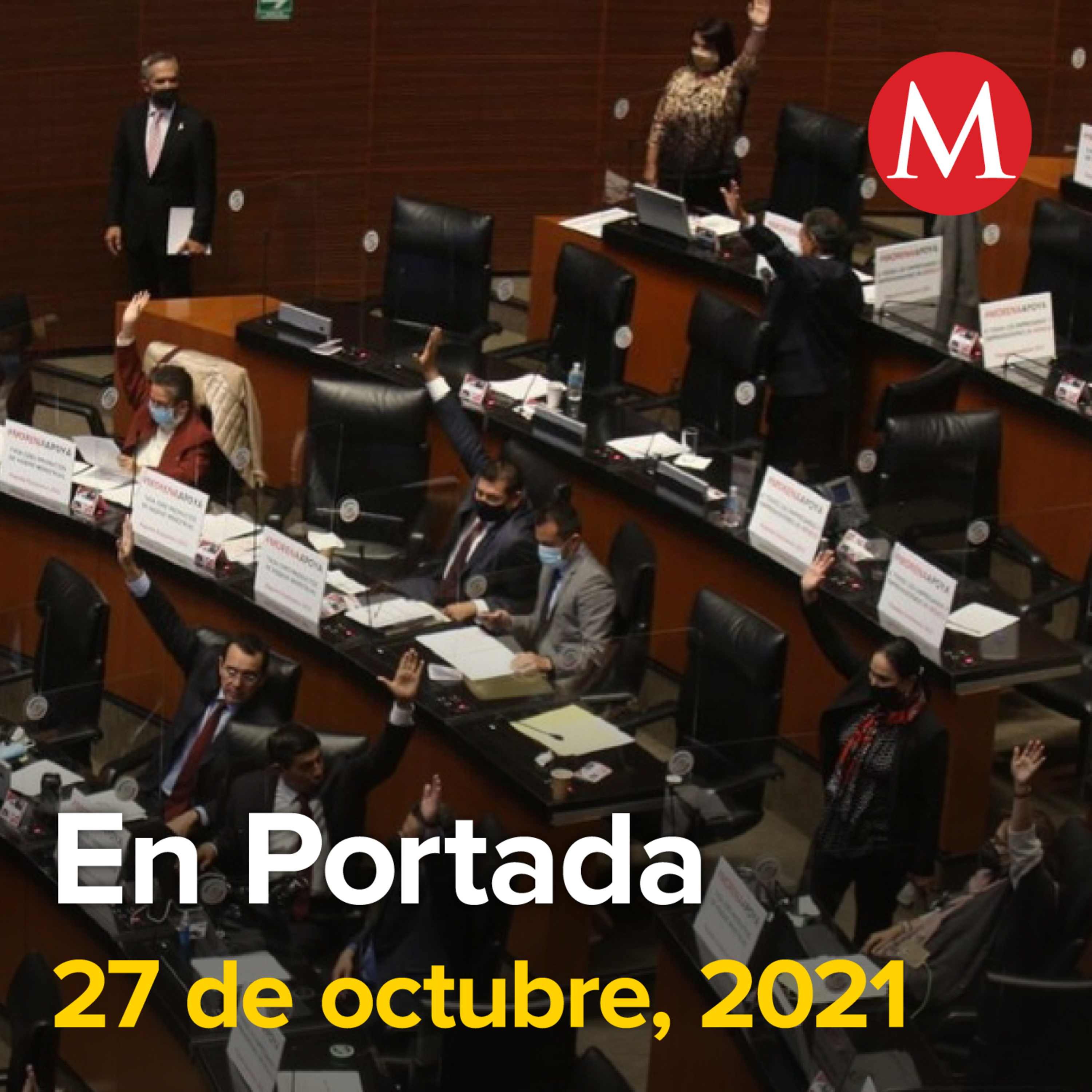 27-octubre-2021. Senado aprueba Miscelánea Fiscal 2022. Corte deja viva Ley Nacional del Uso de la Fuerza. Consuman 300 amparos para vacunar a menores.