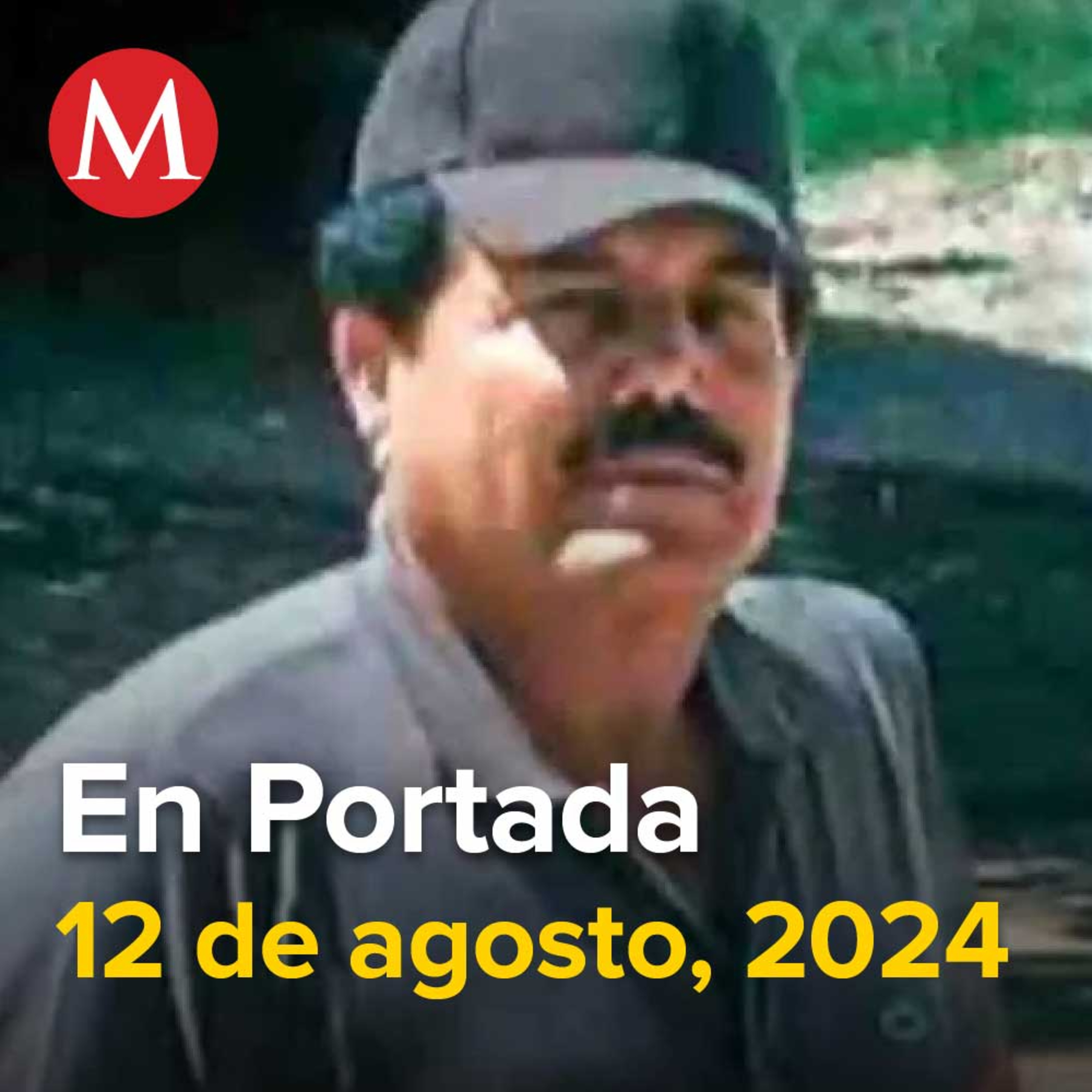 12-agosto-2024. 'El Mayo' hace primera declaración tras su captura en EU y revela detalles, Reeligen a 'Alito' como presidente nacional del PRI, FGR ve traición a la patria en el plagio del Mayo.