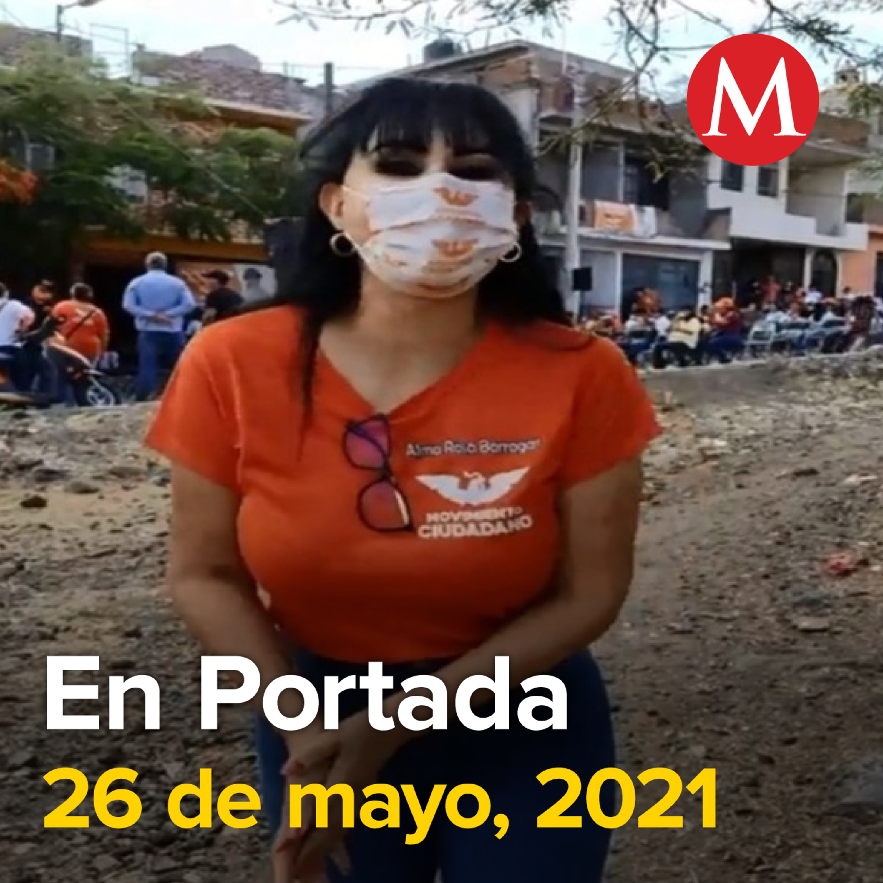 26-mayo-2021. Debemos garantizar elecciones seguras: Sánchez Cordero tras asesinato de Alma Barragán. López-Gatell descarta que 'hongo negro' sea nueva pandemia. AstraZeneca decidirá a qué países ...