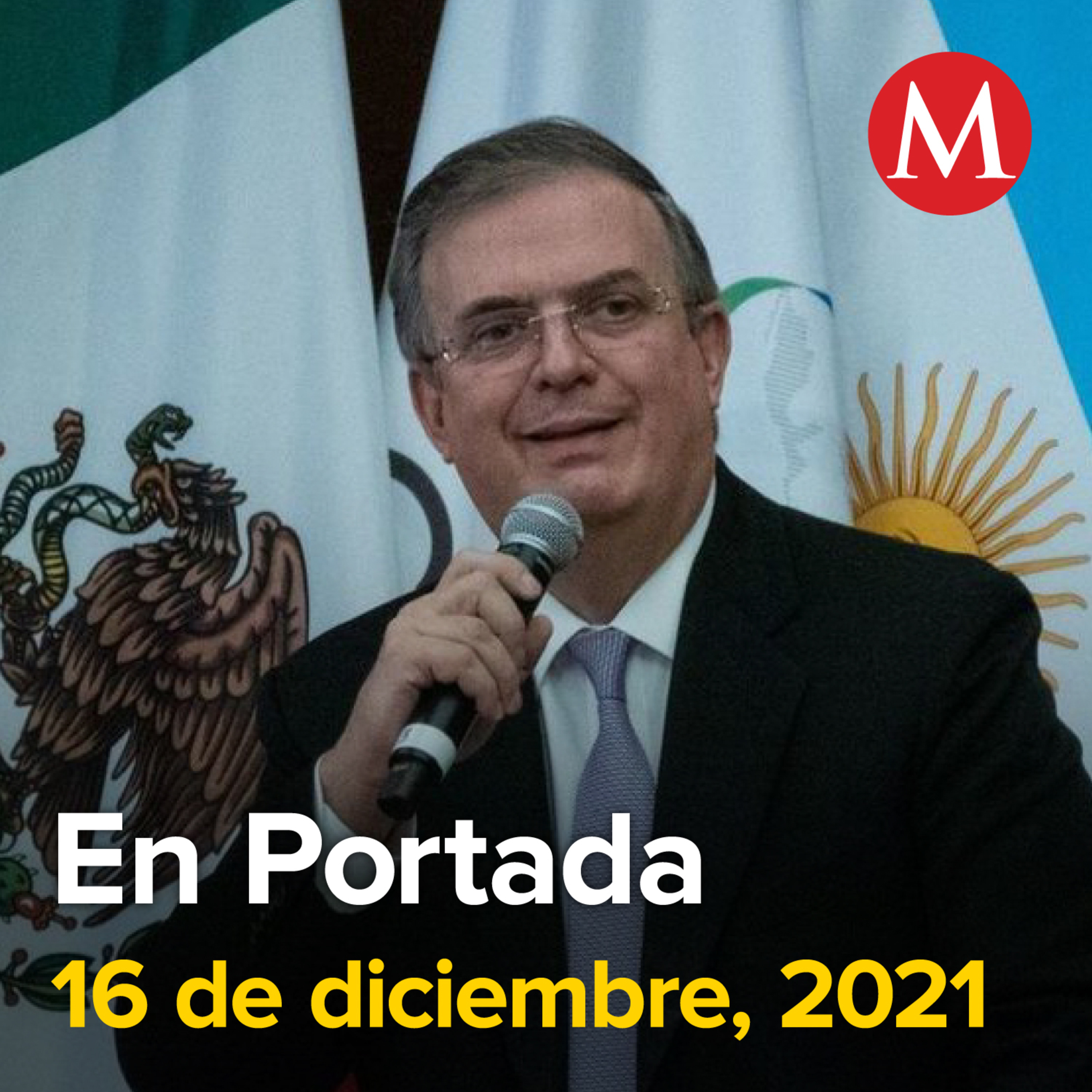 16-diciembre-2021. Ebrard ve futuro a Plan Mundial de Bienestar. EU ofrece 5 mdd por detención de hijos de 'El Chapo'. Mariguana, tema pendiente para el próximo periodo en Senado.