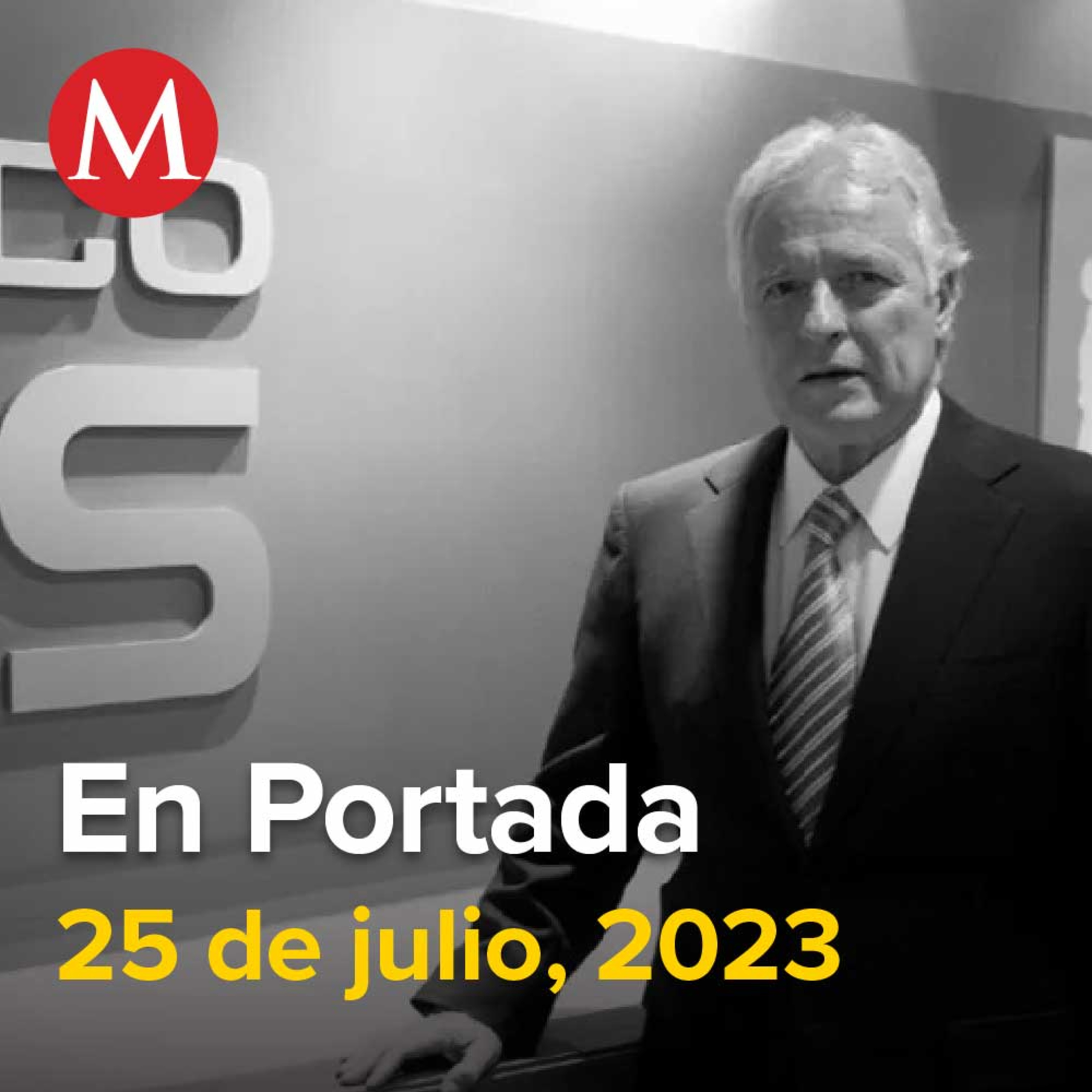 25-julio-2023. Muere Alejandro Martí, empresario y fundador de México SOS, Fentanilo y migración, los temas de Sherwood-Randall en su visita a México, "No aceptaría apoyo del PAN", dice Ebrard.