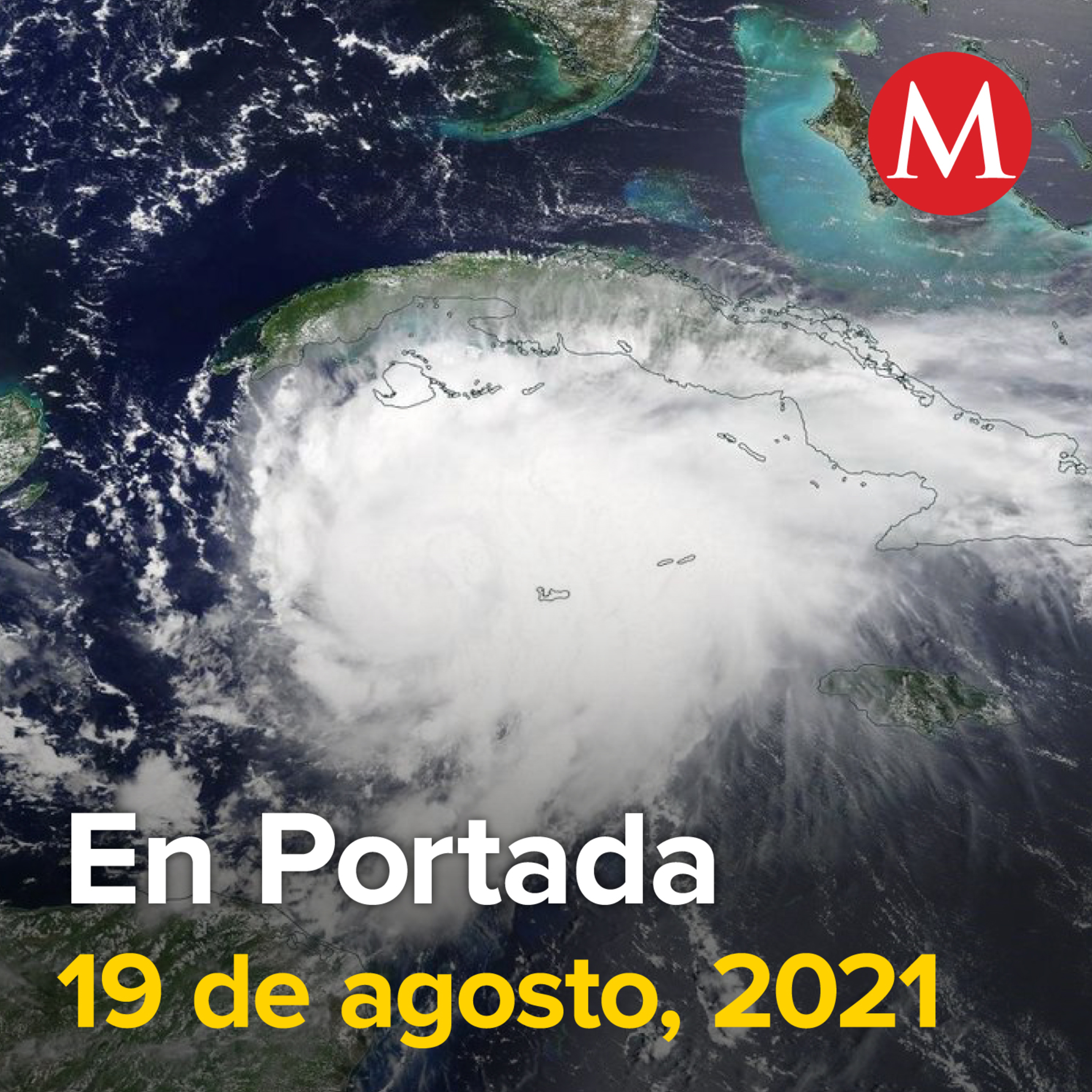 19-agosto-2021. Ejército alista Plan DN-III-E ante avance de huracán 'Grace'. Bancos 'dicen adiós' al outsourcing; reforma beneficia a 92 mil empleados. Ordenan detener a Laura Bozzo.