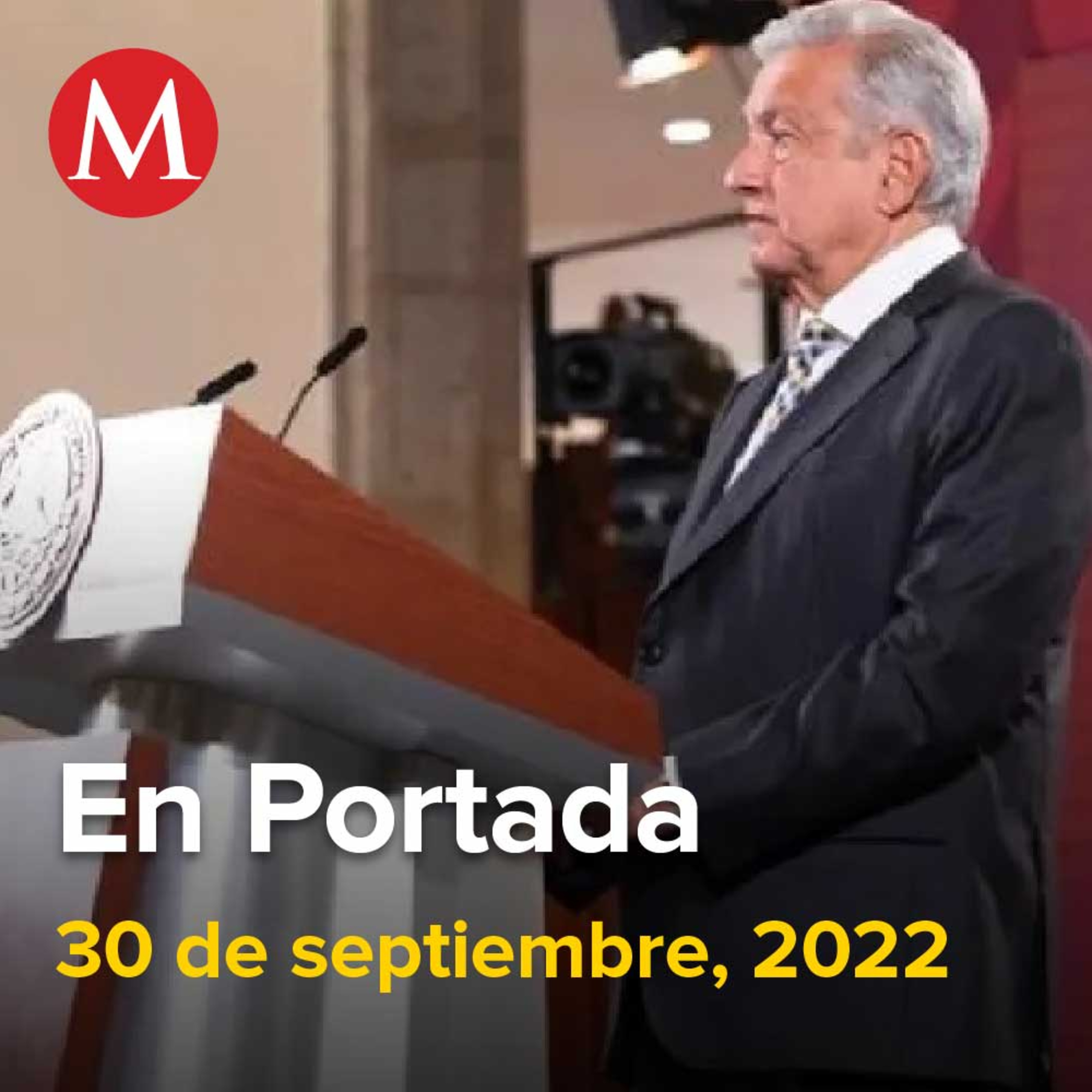 30-septiembre-2022. AMLO dio la orden de abrir archivos militares por caso Ayotzinapa: GIEI, Diputados aprueban eliminar el horario de verano en México, Helicóptero de la Marina cayó por combustible.