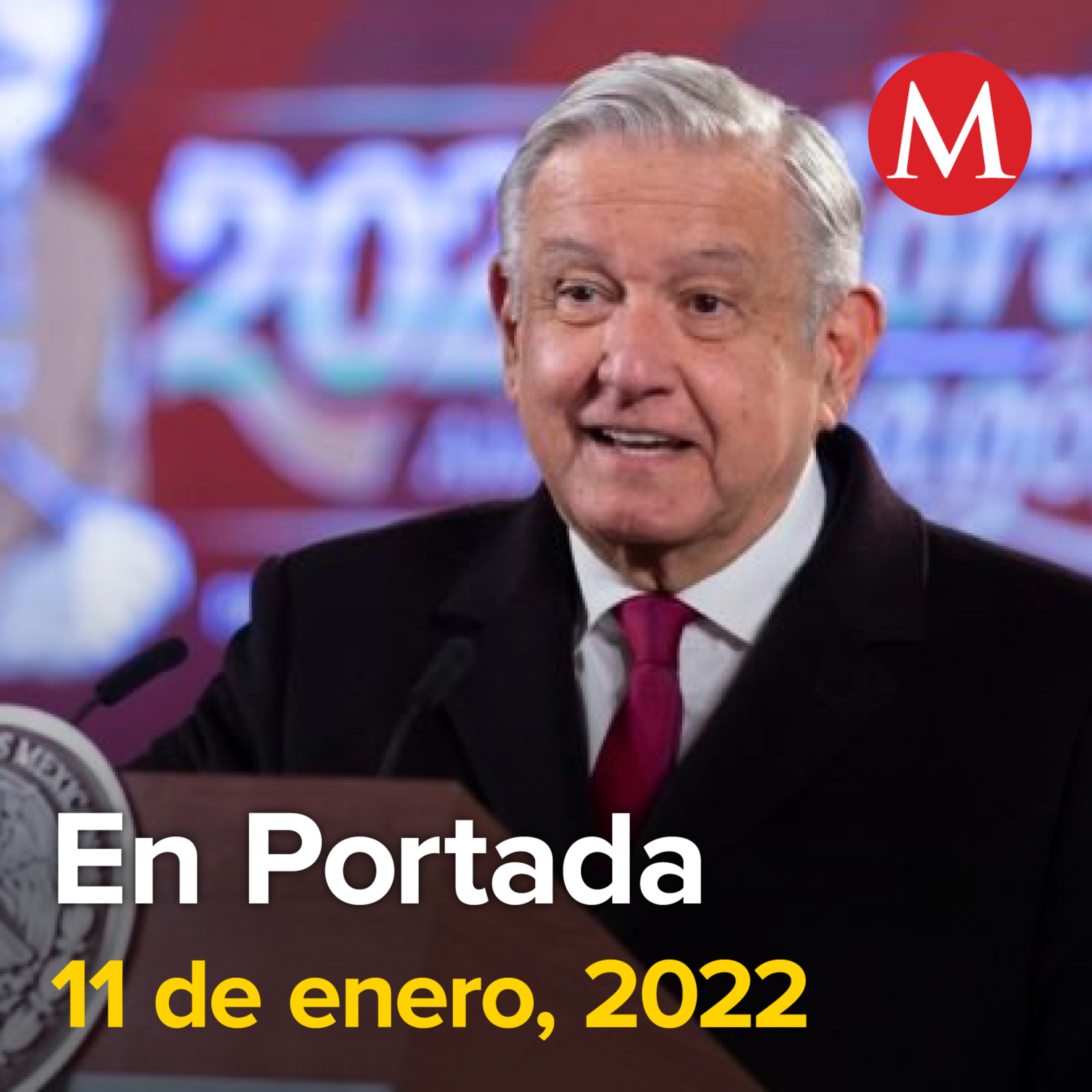 11-enero-2022. AMLO vuelve a dar positivo a covid-19. Secretario de Gobernación dará 'mañaneras' mientras AMLO permanece en aislamiento. Sheinbaum, Calderón y otros políticos se solidarizan con AMLO.