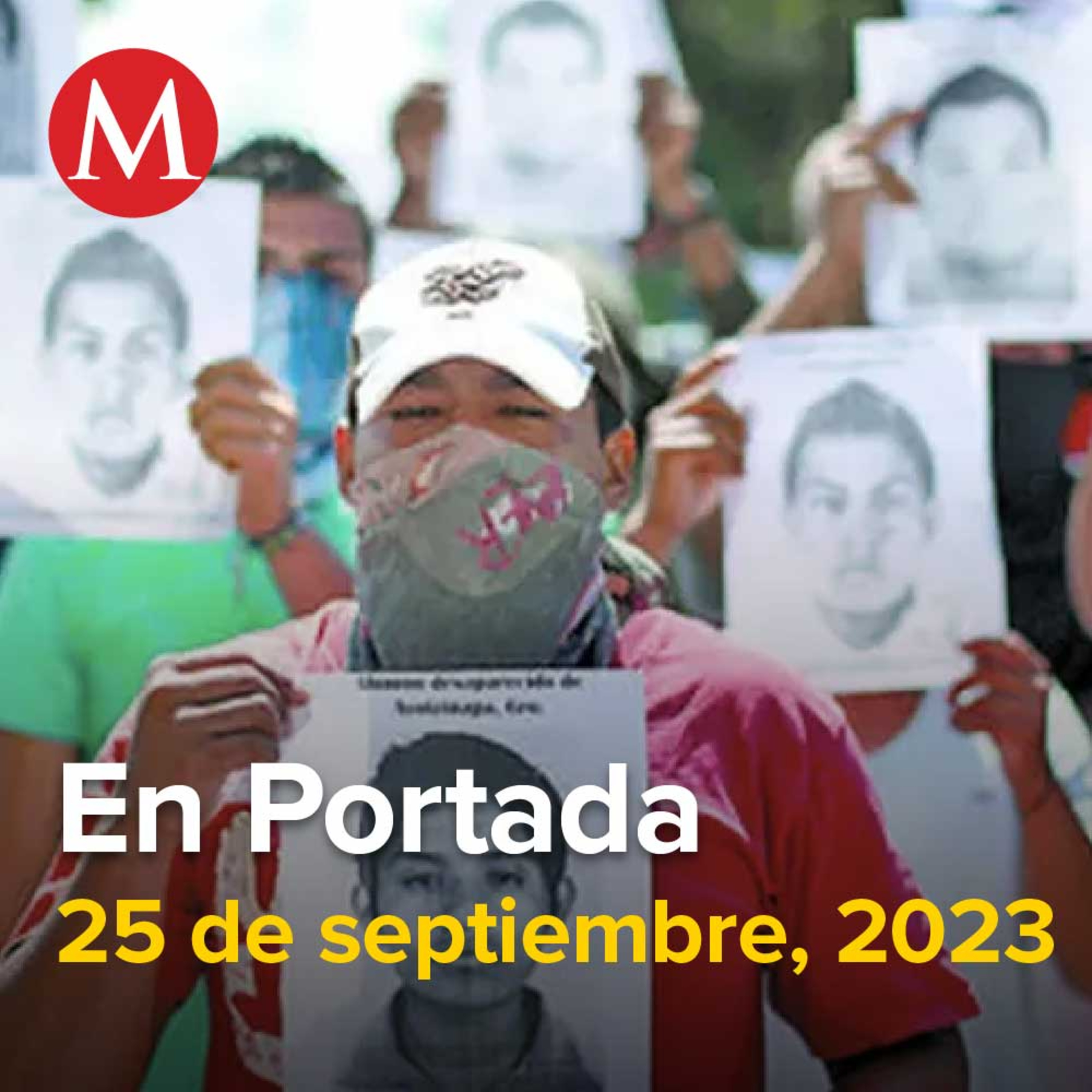 25-septiembre-2023. Presenta gobierno narrativa similar a la "verdad histórica", acusan padres de los 43, Xóchitl habla ante 13 ex presidentes, Mexico ocupa el primer lugar en embarazo adolescente.