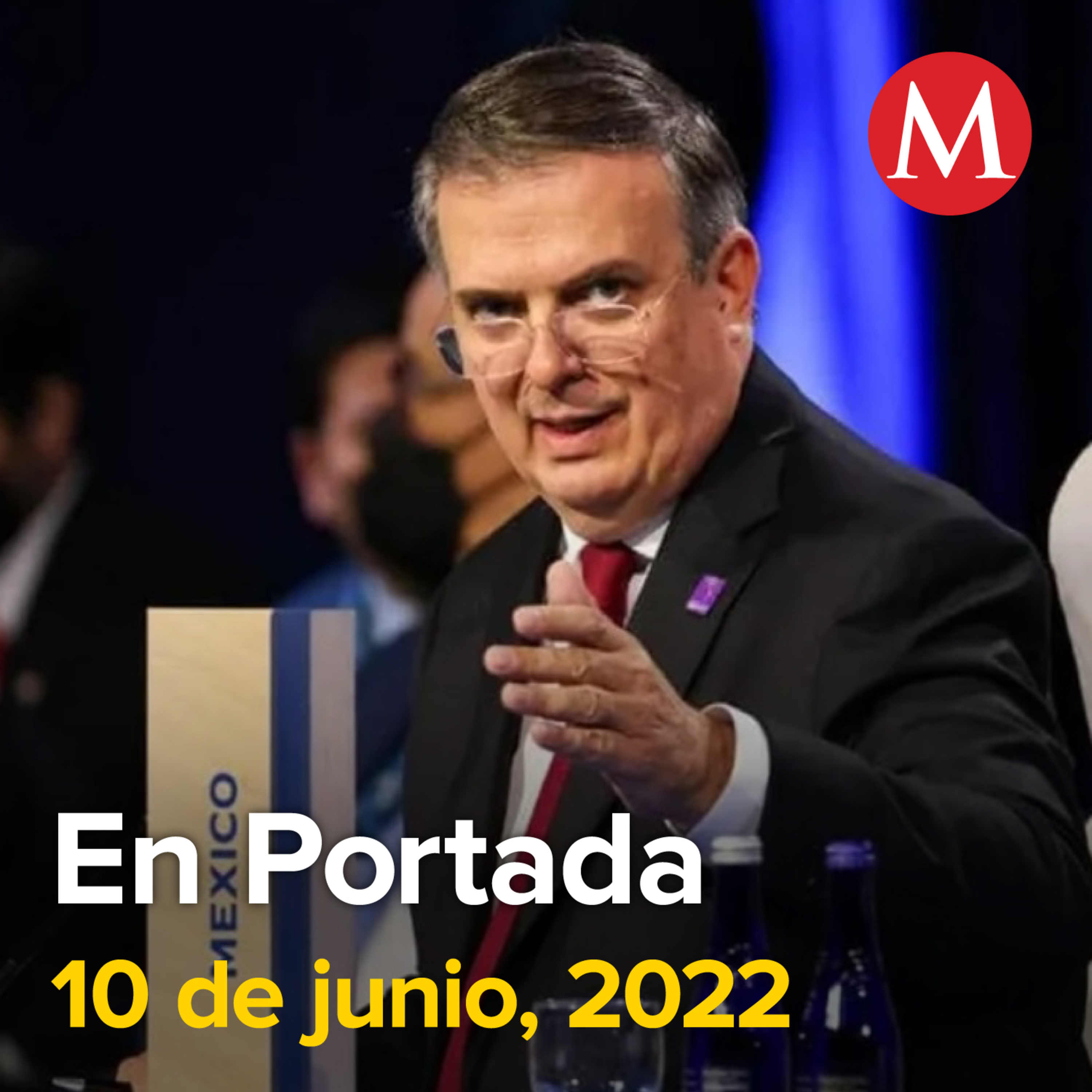 10-junio-2022. México se suma a Alianza de las Américas para la Prosperidad Económica. John Kerry se reunirá con AMLO. AMLO llama a PRI y PAN a reconsiderar su alianza.