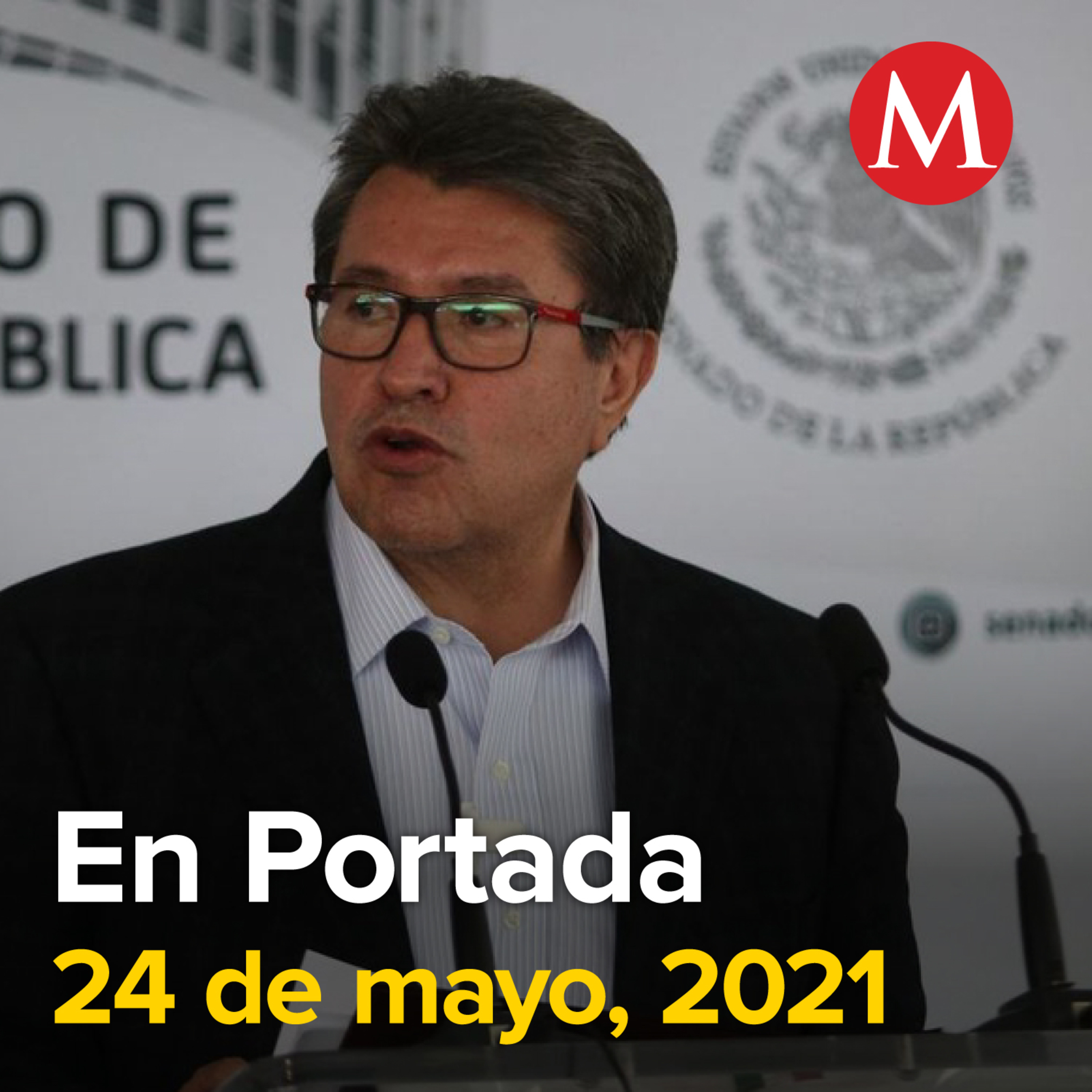 24-mayo-2021. Monreal emplaza a García Cabeza de Vaca a "dar la cara" ante FGR. PAN, PRI y PRD formalizarán coalición legislativa. El 94% de mexicanos que murieron por covid eran obreros, amas de casa