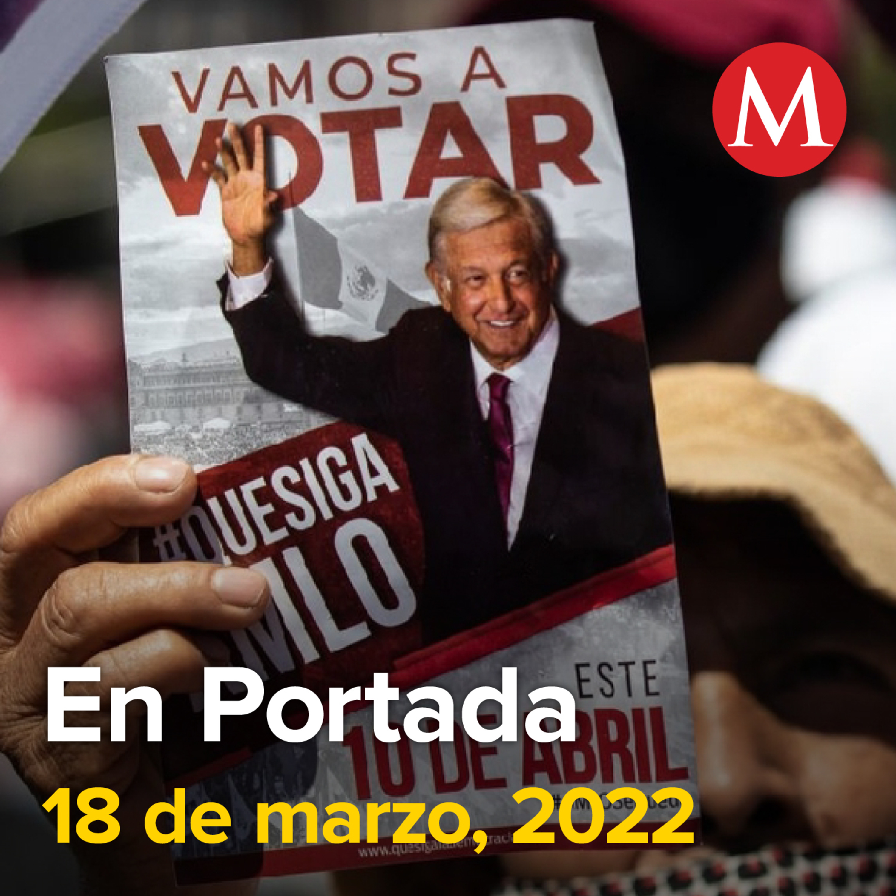 18-marzo-2022. Publican en DOF decreto que redefine propaganda para promover revocación. Vinculan a proceso a Sandra Cuevas, alcaldesa de Cuauhtémoc. AMLO anuncia documental 'Una obra del pueblo'.