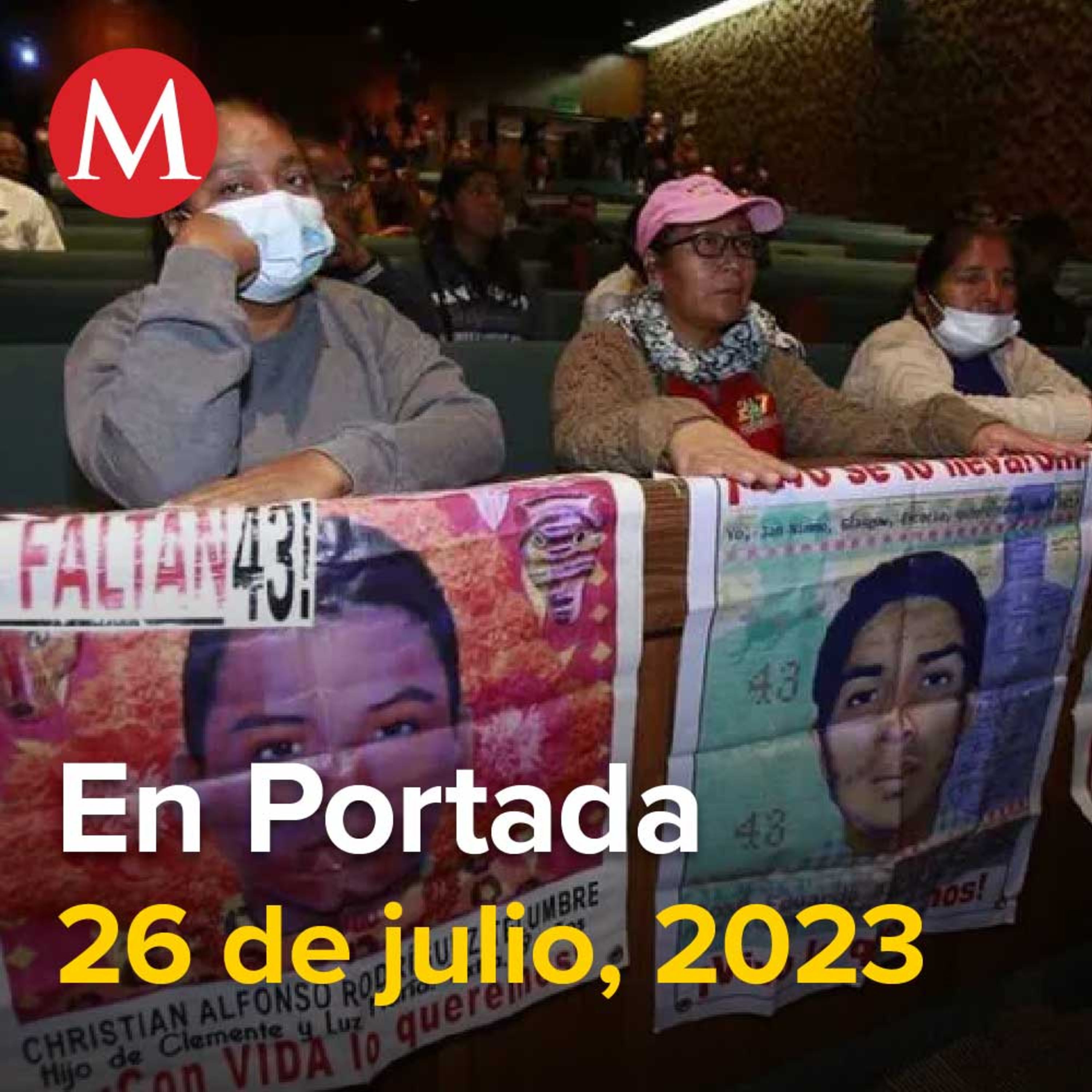 26-julio-2023. Sin el GIEI se hubiera impuesto 'verdad histórica' en caso Ayotzinapa, IMSS acusa irregularidades de Mikel Arriola en contratos de elevadores, 800 migrantes salen de Río Suchiate.