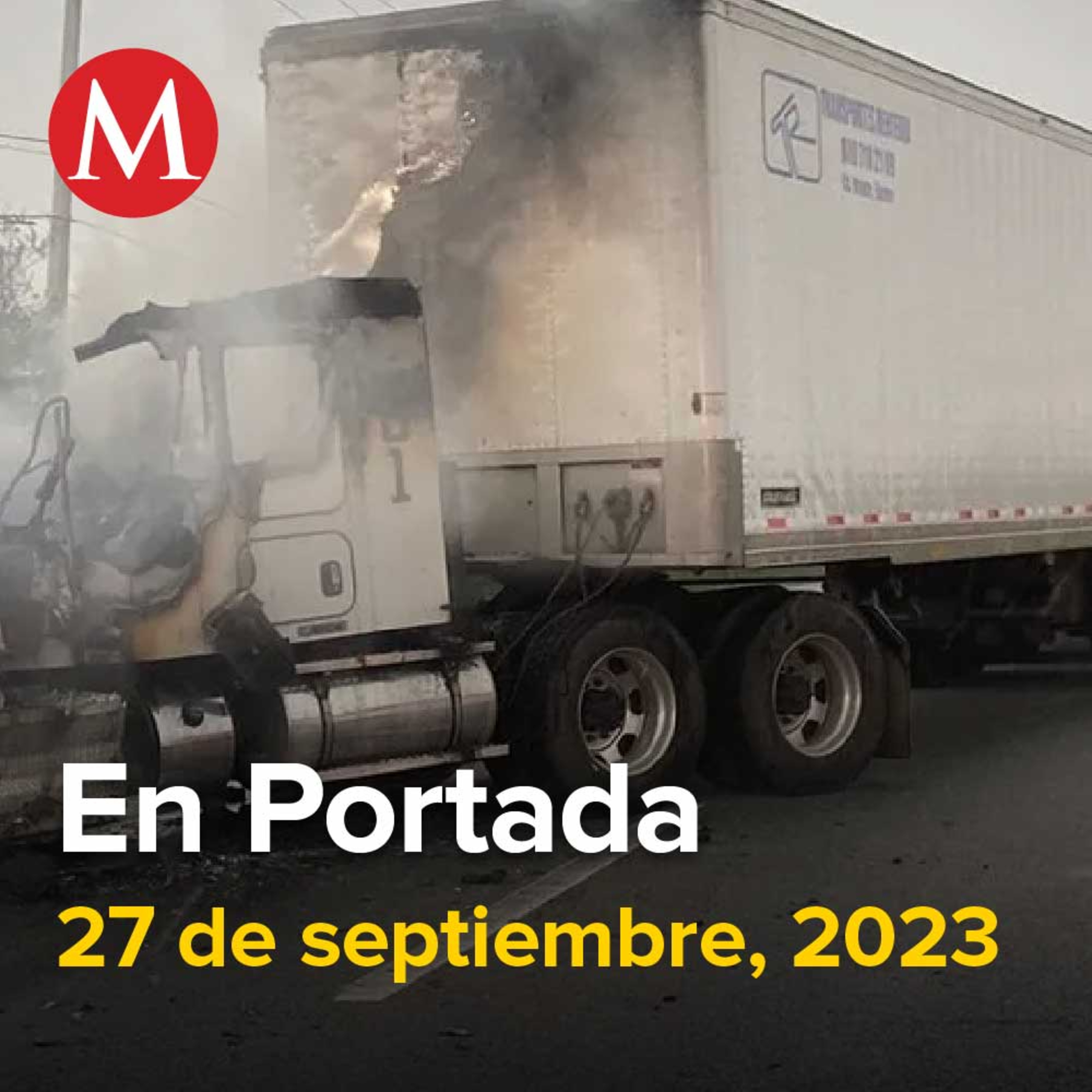 27-septiembre-2023. Hombres armados queman vehículos y bloquean Carretera Nacional en Nuevo León, Ebrard reprocha mala actitud de Mario Delgado, Bárcena inicia gira en Washington rumbo al DEAN.