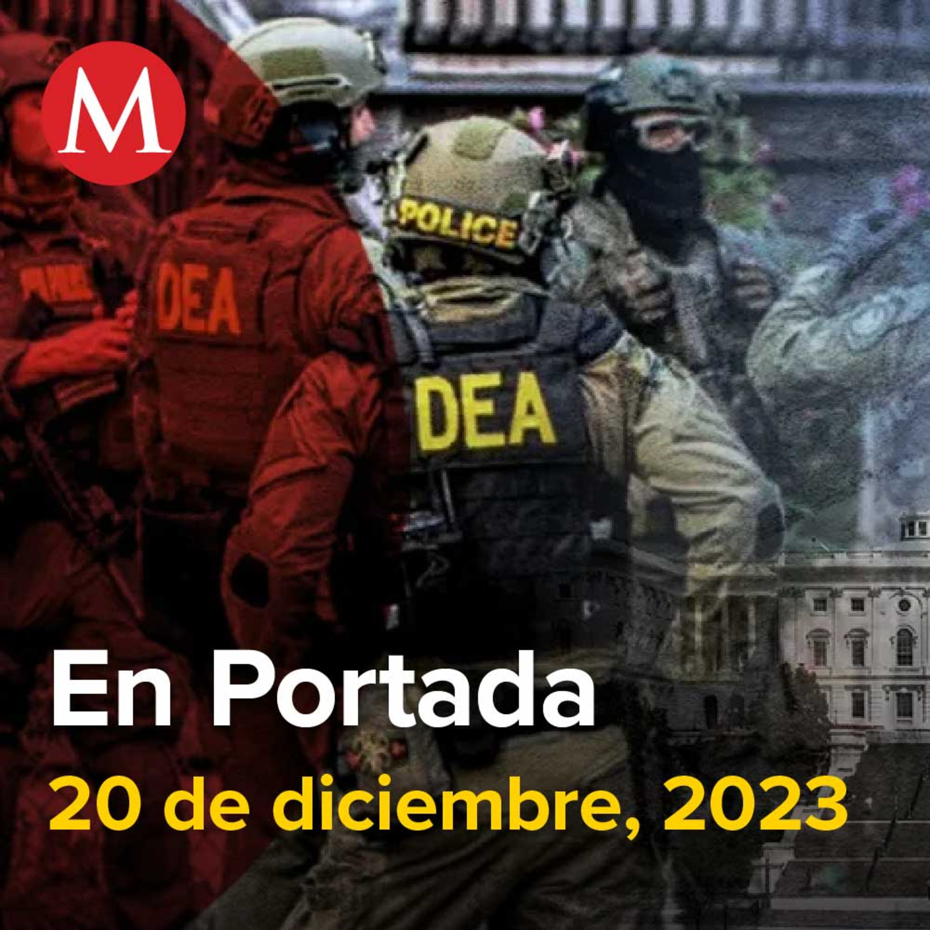 20-diciembre-2023. DEA quiere 3 mil 700 mdd para 'derrotar' a cárteles mexicanos, SRE rechaza medidas antimigrantes en nueva ley SB4 de Texas, Excluyen a Trump de la boleta estatal.
