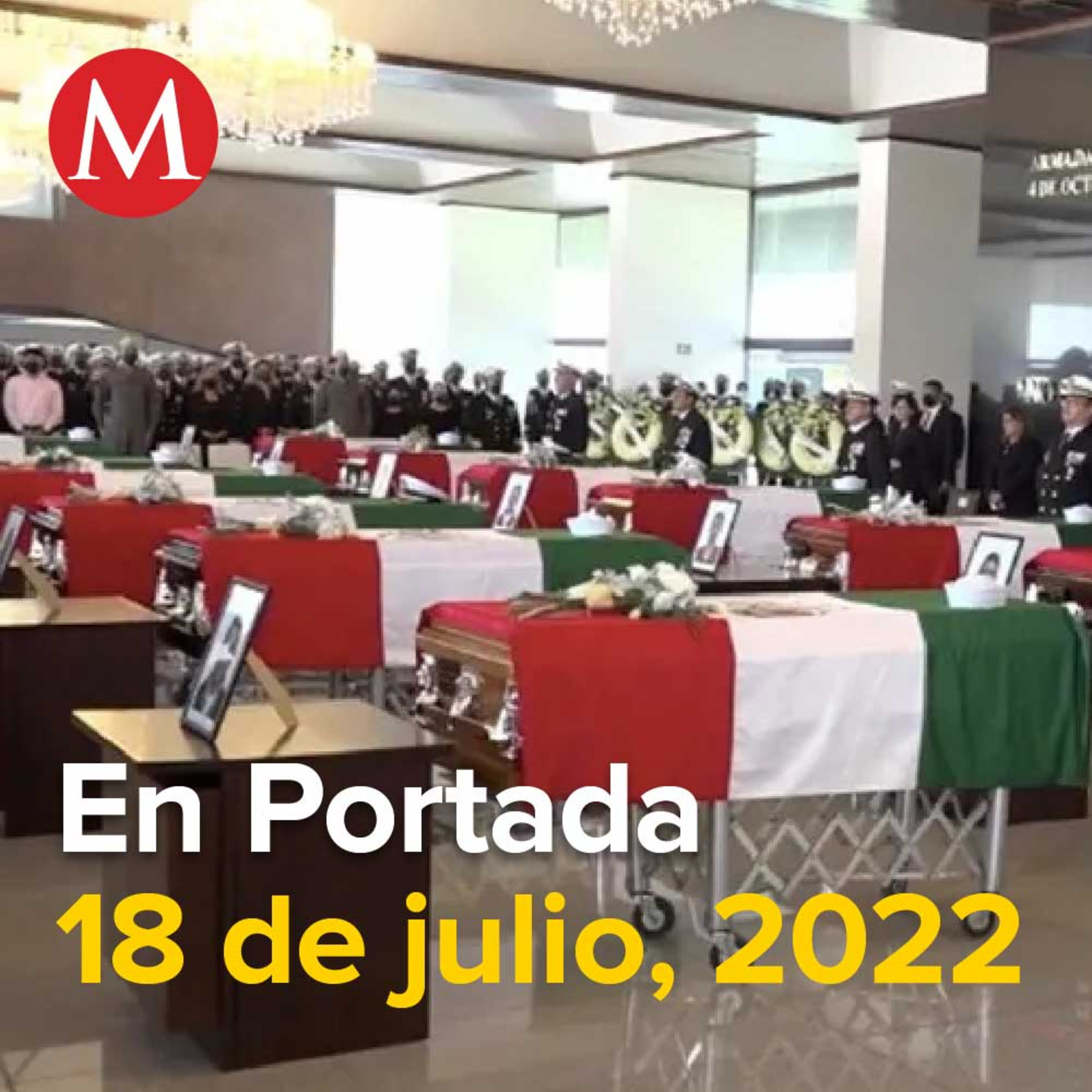 18-julio-2022. Semar rinde homenaje a 14 marinos que murieron tras desplome de helicóptero, Aristóteles Sandoval intercedió en 2013 por Caro Quintero ante EPN, Con 30 mdd ampliarán puente de Laredo EU