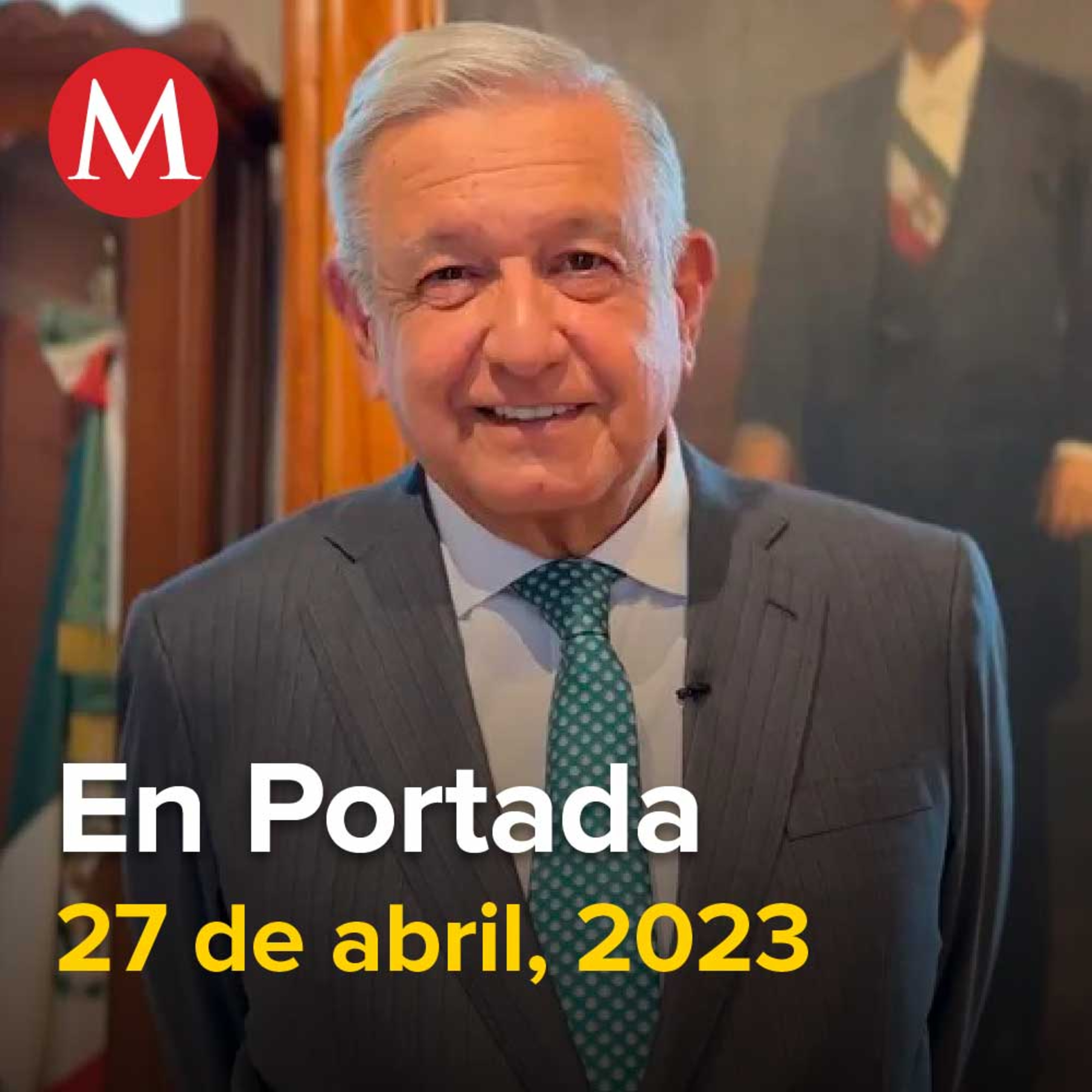 27-abril-2023. AMLO reaparece en redes sociales y da mensaje, Morena frena discutir reforma para reducir horarios laborales, Decretan prisión preventiva al ex directivo de Segalmex.