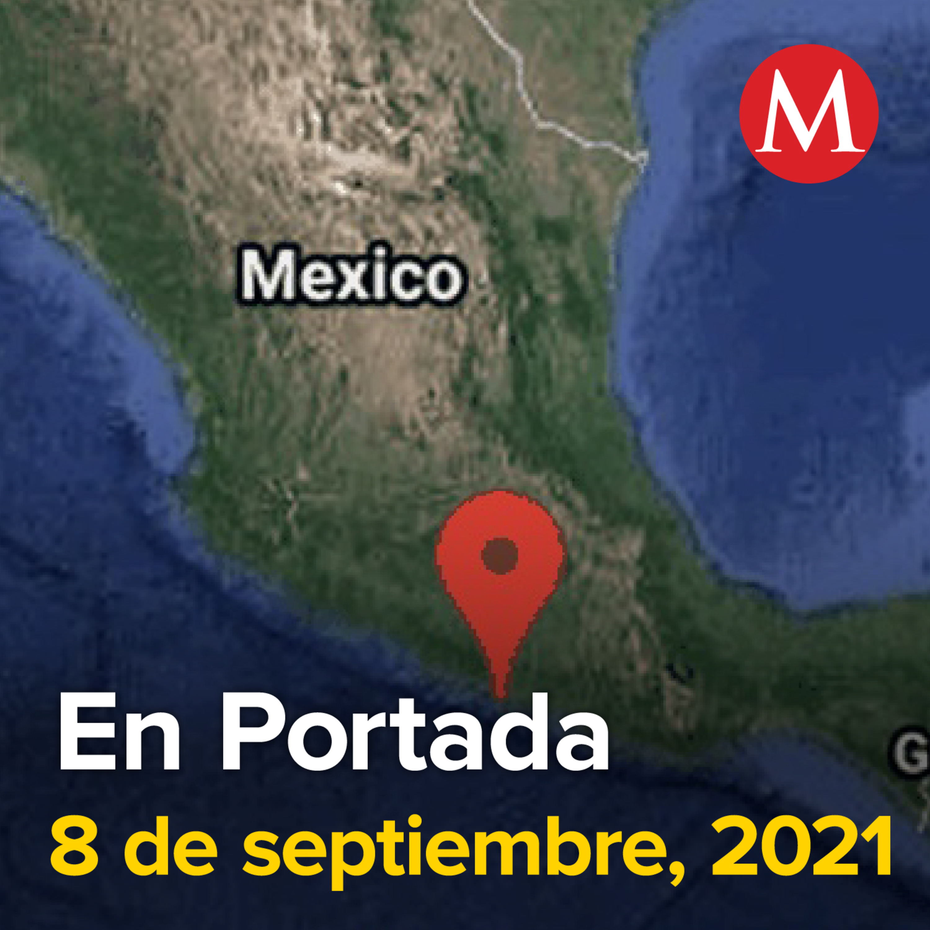 8-septiembre-2021. Sismo de magnitud 7.1 sacude Acapulco; se siente en CdMx y otras entidades. Corte declara inconstitucional penalizar el aborto en México. Senado aprueba Ley de Juicio Político.