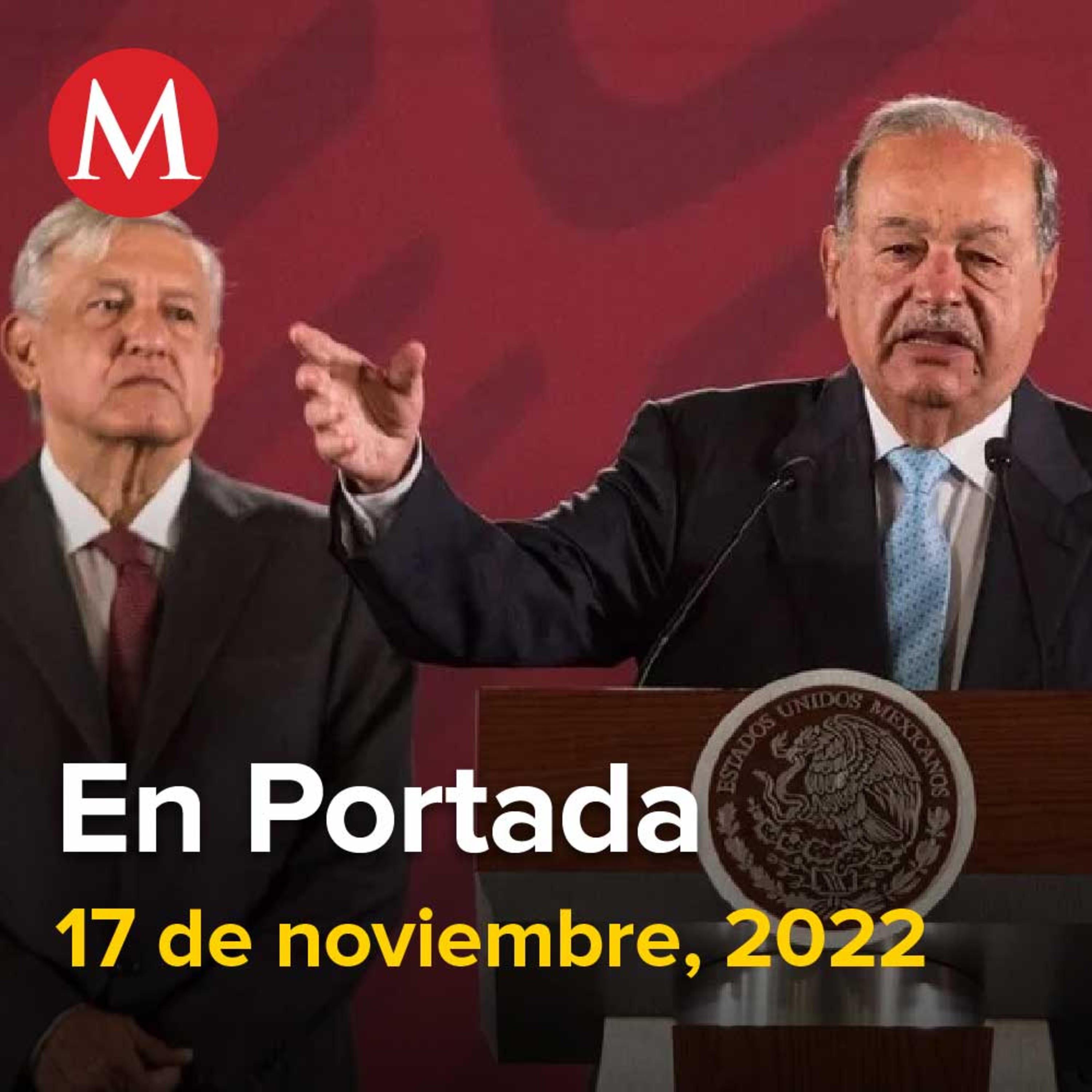 17-noviembre-2022. AMLO se reúne con Carlos Slim y el Círculo de Montevideo, Diputados incluyen 'sextorsión' como violencia digital, Mario Delgado pide no dejar solo a AMLO en marcha del 27-noviembre.
