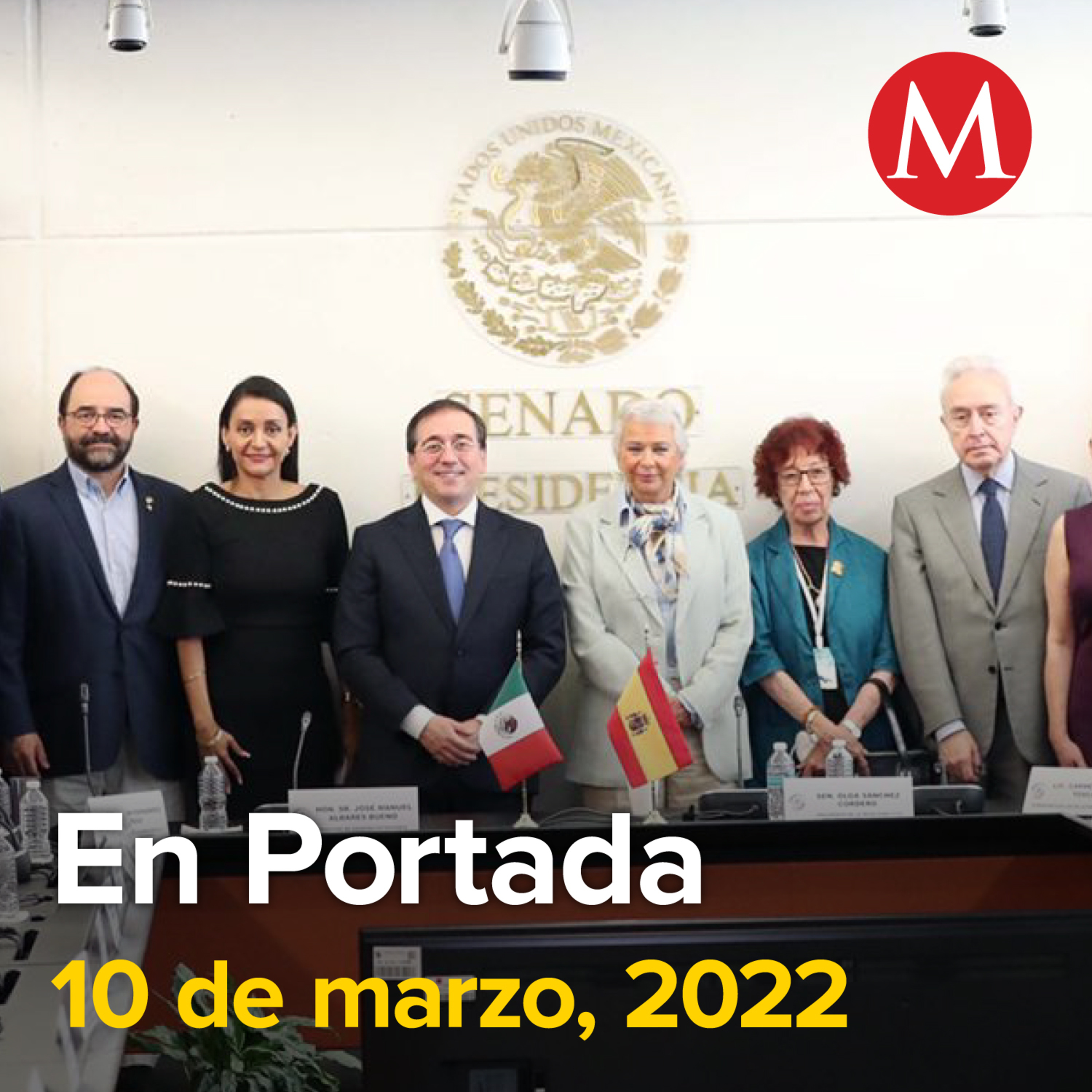 10-marzo-2022. Canciller de España expresó a Senado preocupación por reforma eléctrica. Juez ordena dejar en libertad a José Manuel del Río Virgen. Margarita Zavala da positivo a covid-19.