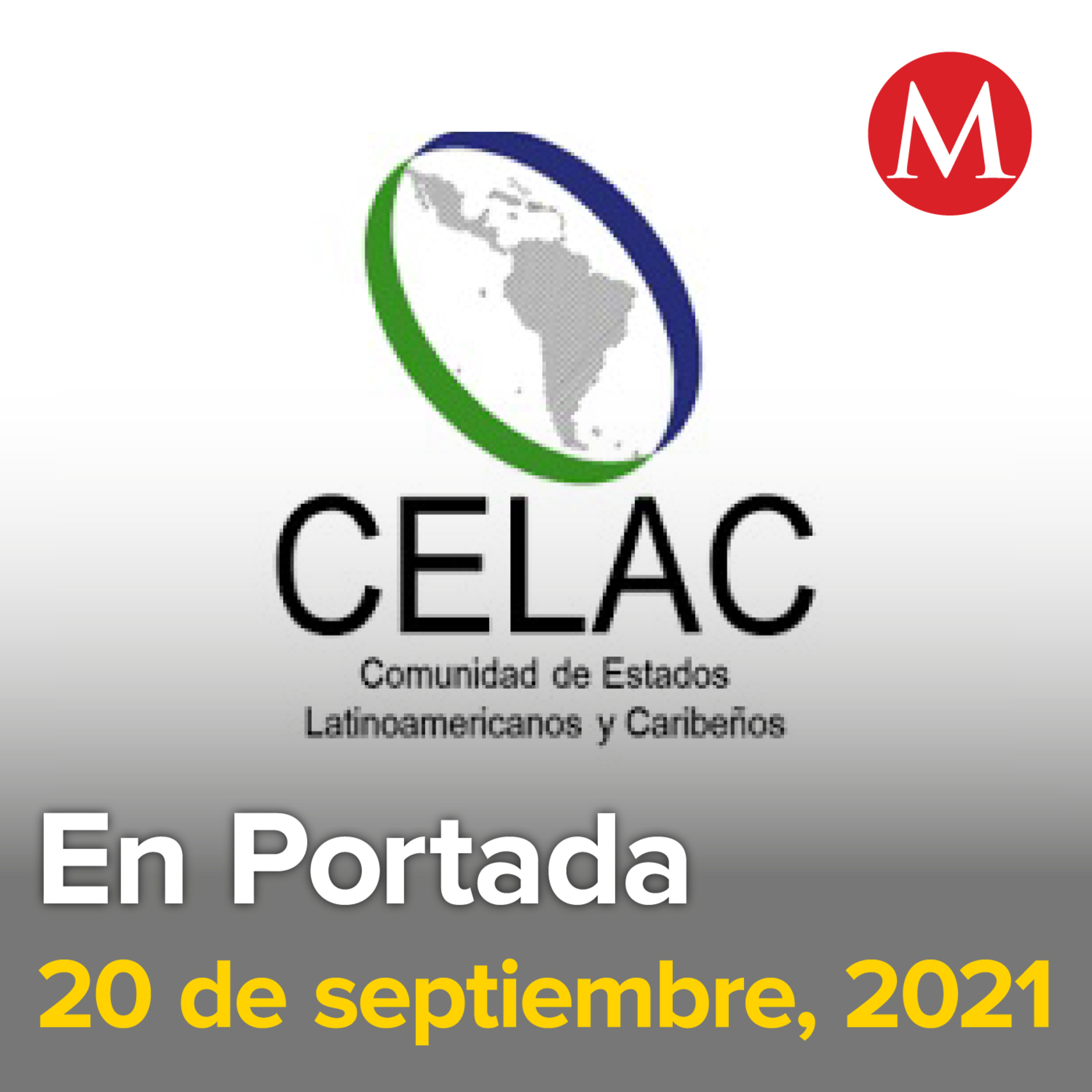 20-septiembre-2021. Crea Celac fondo para desastres naturales. EU aumentará vuelos para deportar a inmigrantes varados en Texas. Piden que niños con diabetes sean vacunados contra covid-19.