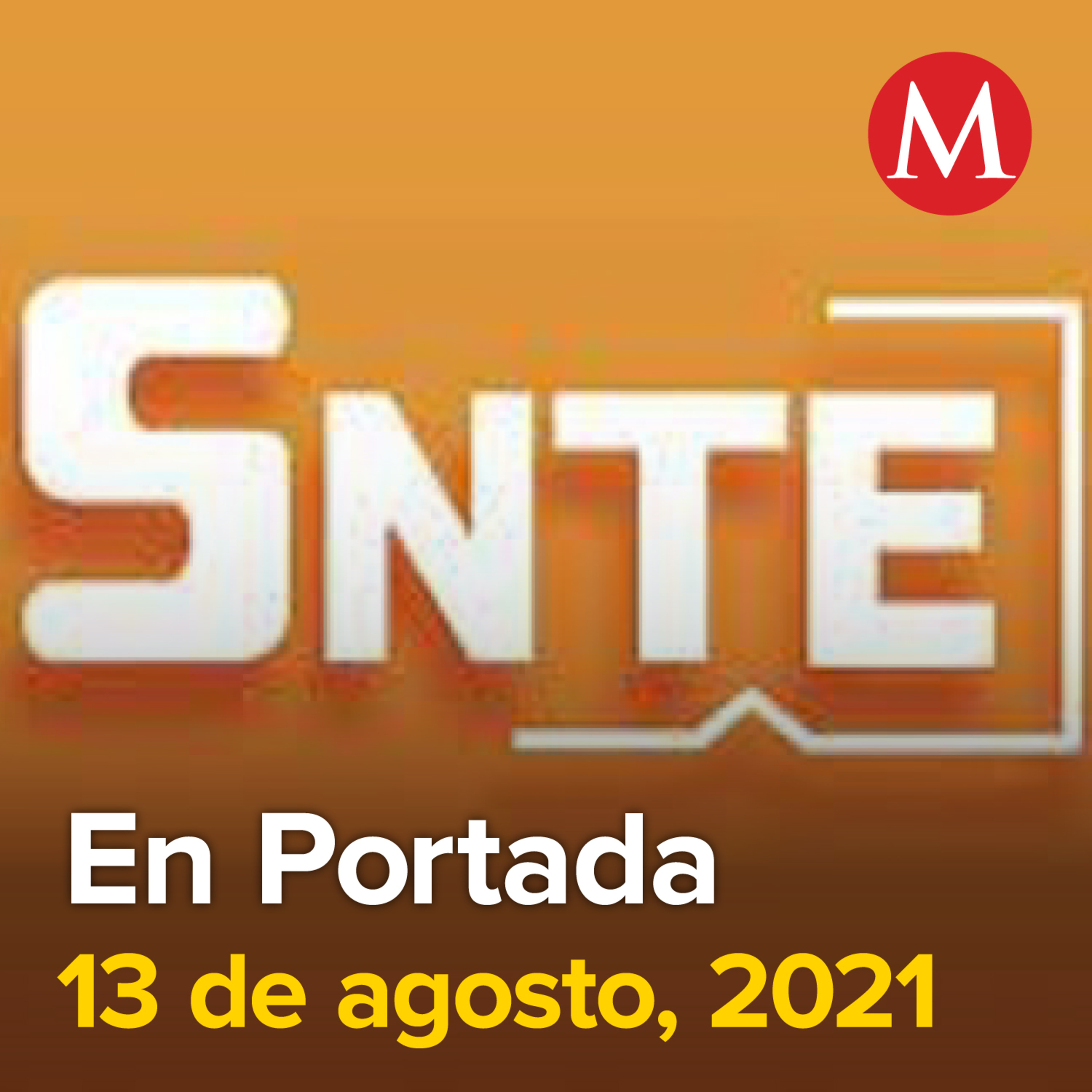 13-agosto-2021. SNTE entrega a AMLO compromiso para reanudar clases presenciales. Encienden alumbrado decorativo en Zócalo de CdMx. Todo listo para diálogo entre comitivas de Maduro y Guaidó en México