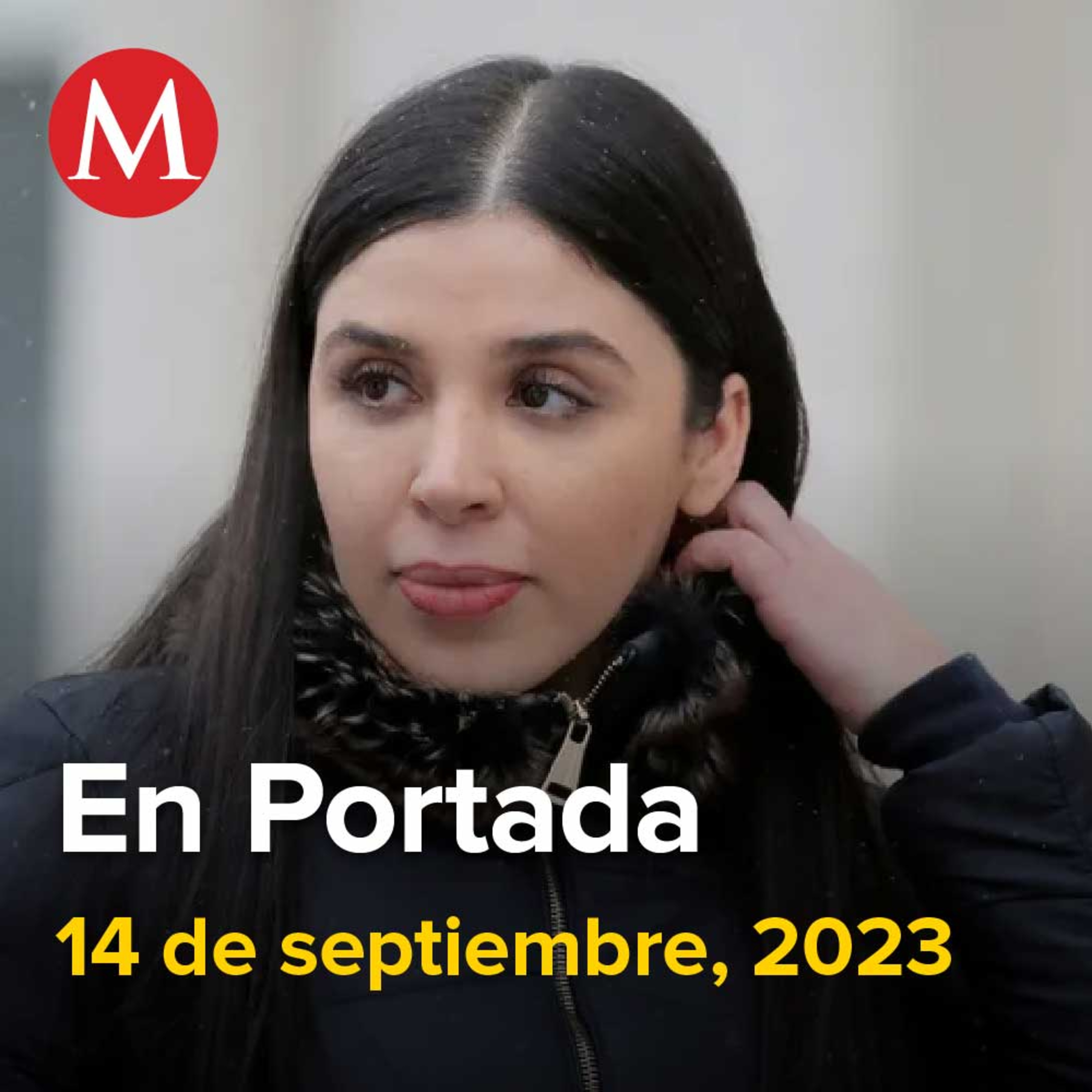 14-septiembre-2023. Emma Coronel, esposa de 'El Chapo', sale de prisión, Cae 'El Socialitos', operador de los Beltrán Leyva, Diputados regalan a Sheinbaum busto de AMLO.