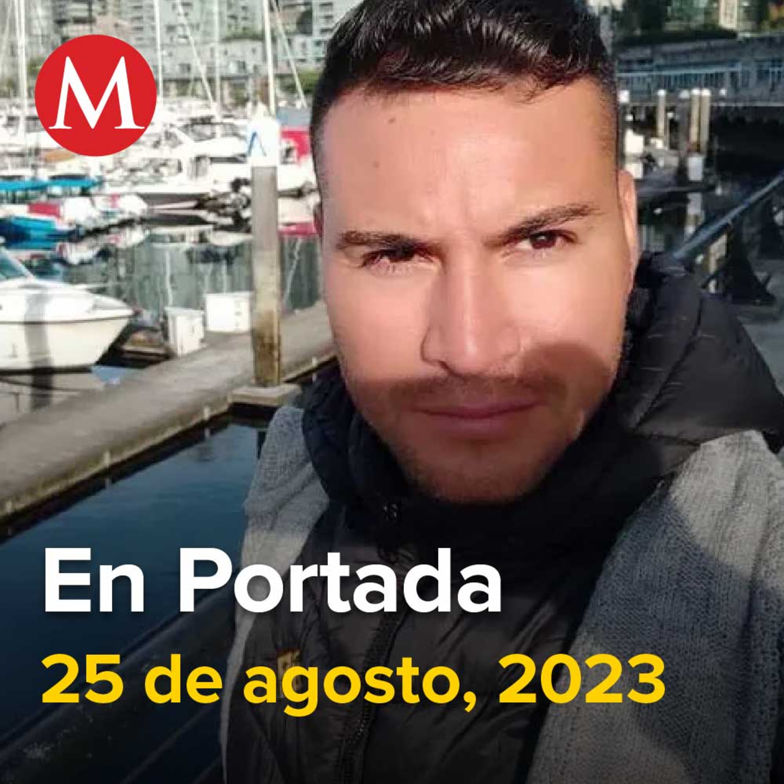 25-agosto-2023. Policía Montada de Canadá confirma muerte de Carlos Aranda, Sentencian a 87 años a cinco miembros del CJNG, Hallan cuerpo de la joven Ivana Huato en alcaldía Benito Juárez.