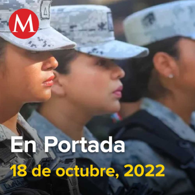 18-octubre-2022. Kenia López 'se destapa'; va por la Jefatura de Gobierno de CdMx, Asesinan a ex dirigente del PRI en Tequila-Jalisco, 'Alito' Moreno insiste en candidatura de coalición con PAN, PRD.