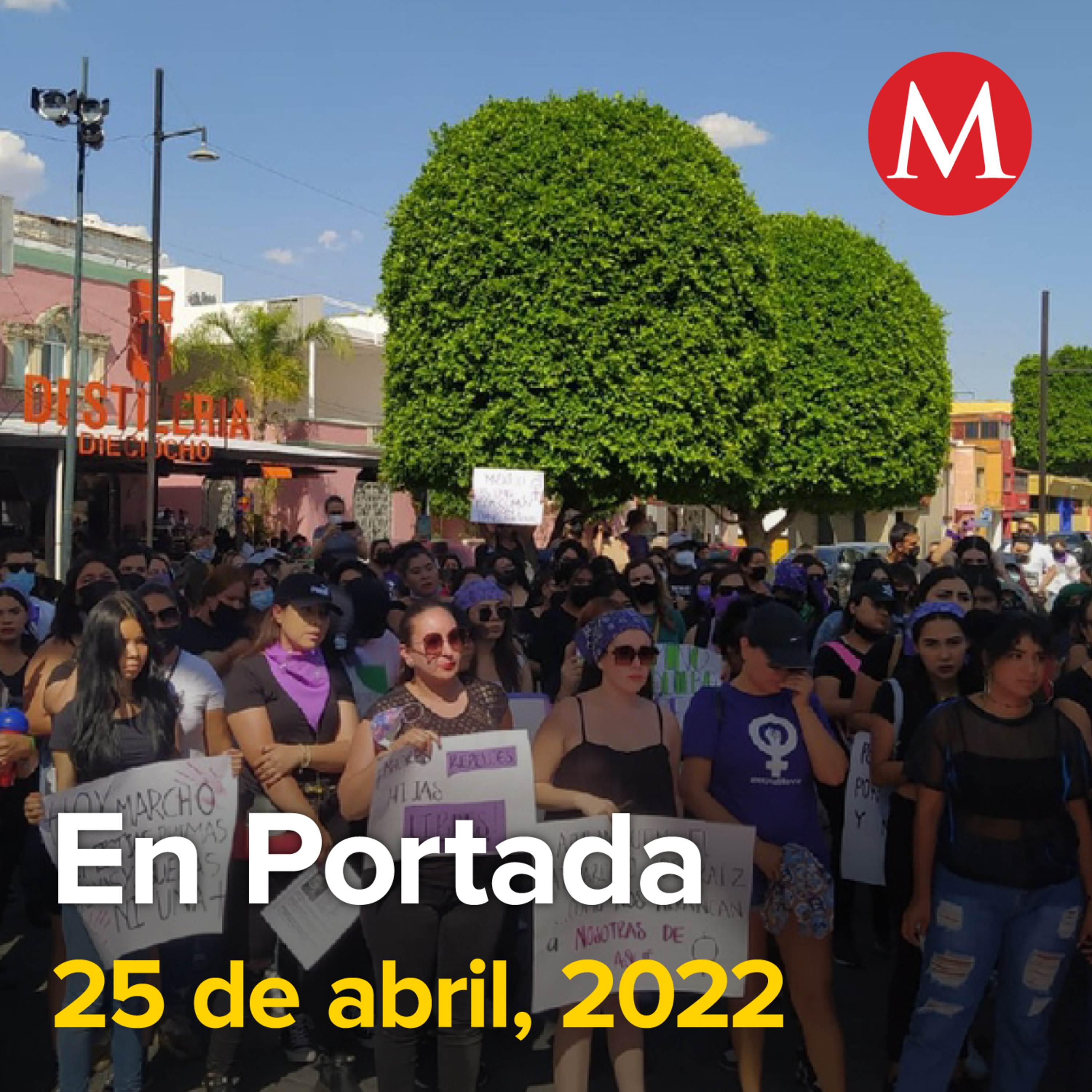 25-abril-2022. Colectivos marchan en contra de desapariciones y feminicidios. Senado demanda estrategia contra matrimonio infantil. AMLO cancela reunión con artistas sobre Tren Maya.