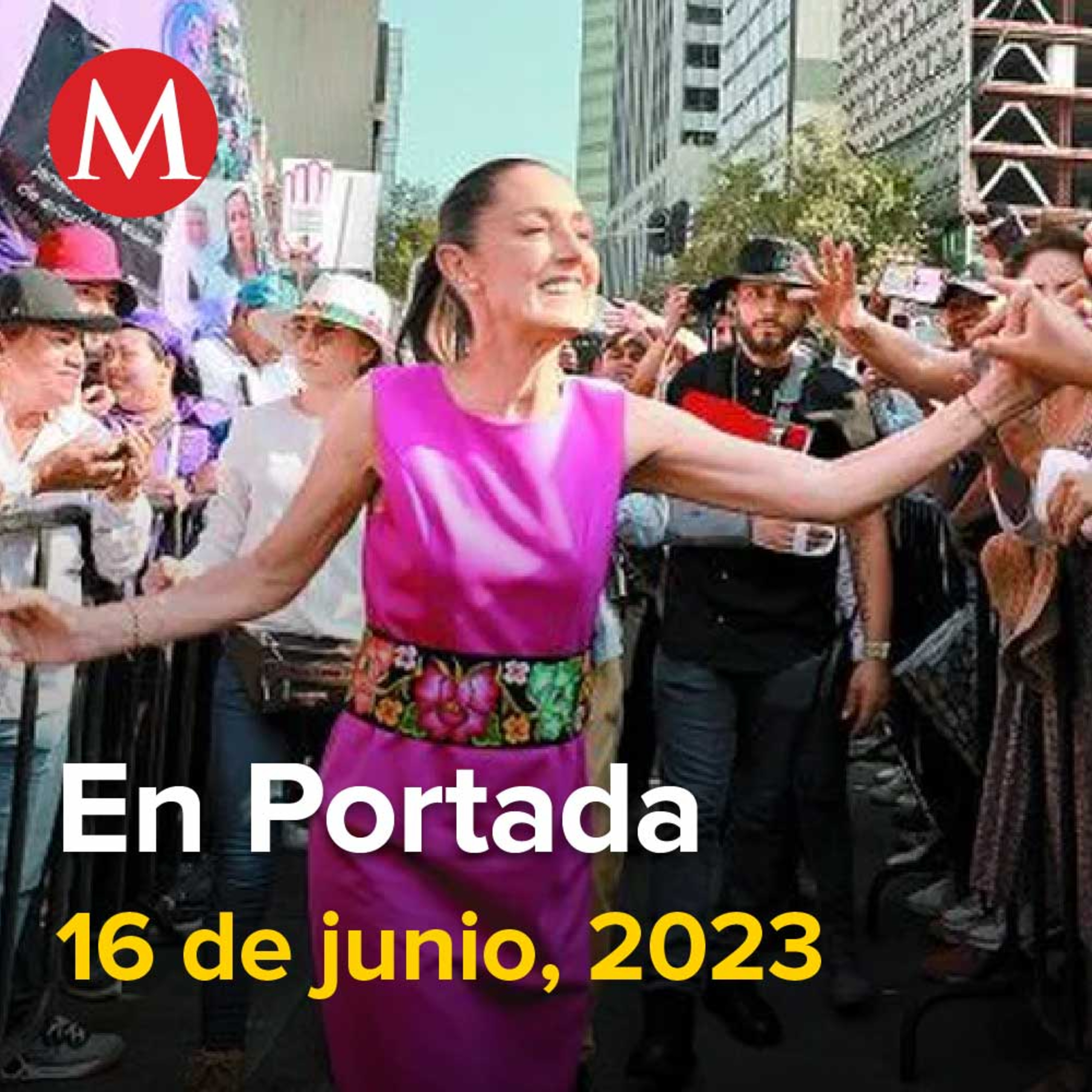 16-junio-2023. Más de 80 mil asistentes en el rendimiento de cuentas de Sheinbaum, EU opera nueva fuerza "anti-cártel" contra el tráfico de armas a México, Omar Fayad renuncia al PRI.