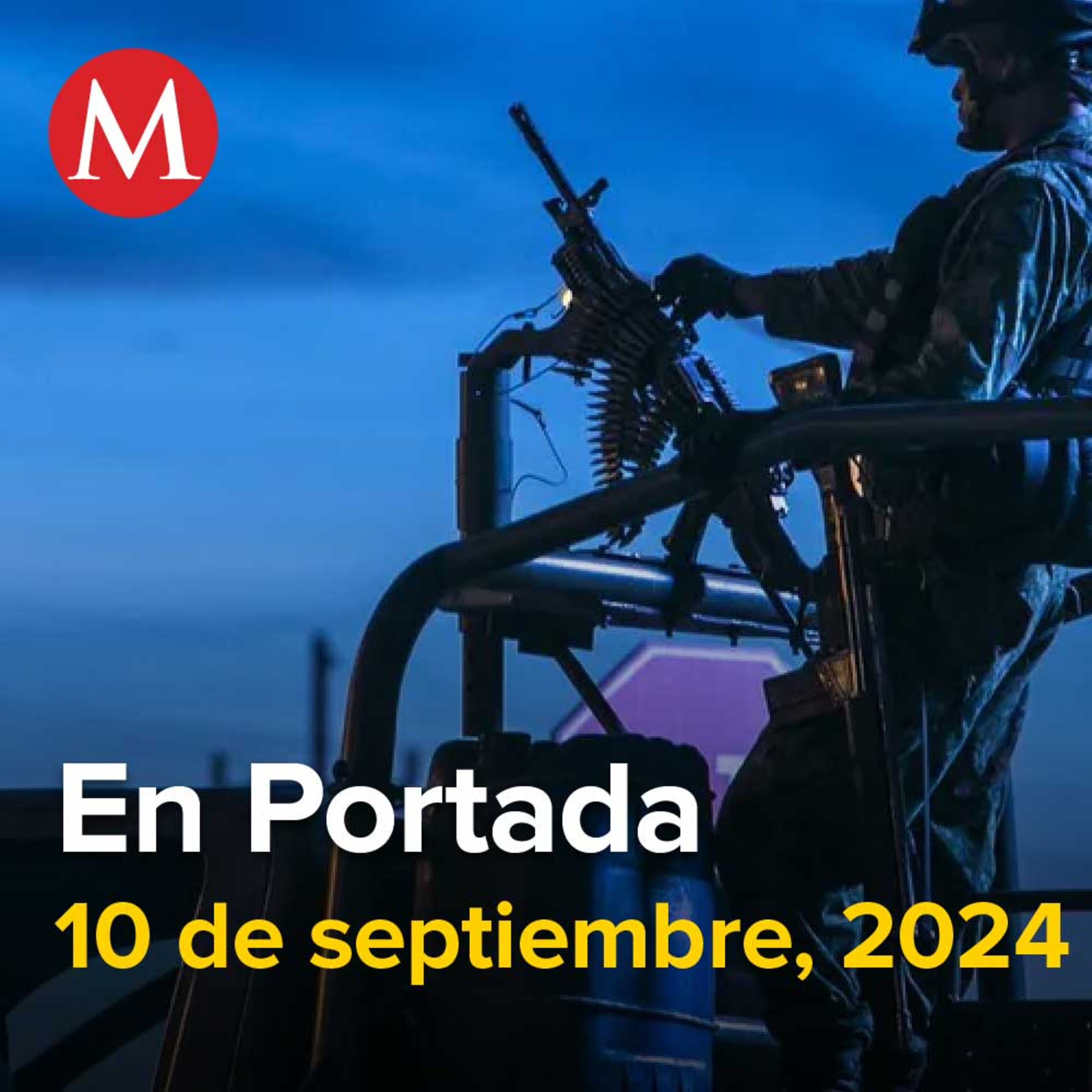 10-septiembre-2024. Ordena hijo de 'El Mayo' batalla contra 'Chapitos' por Culiacán, Máynez presenta amparo contra reforma judicial, 'Pierde' PAN a Yunes; le exigen que se defina.