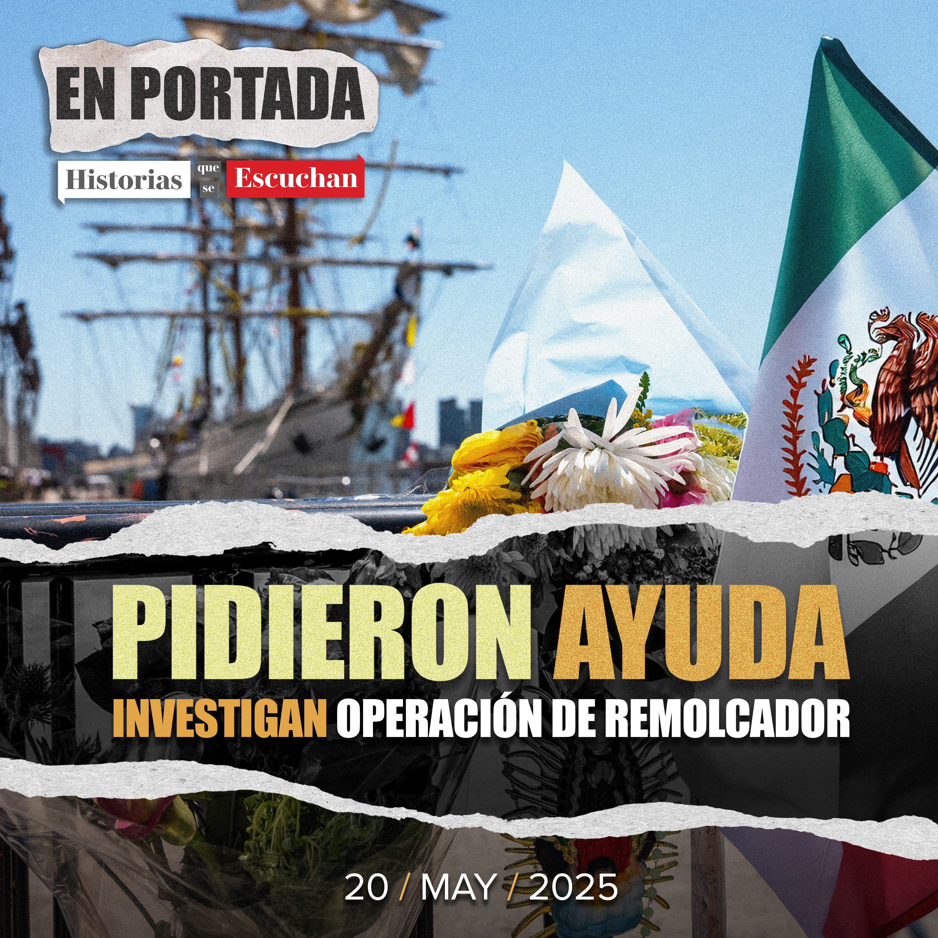 Pidieron auxilio 3 veces antes de choque del Buque Escuela Cuauhtémoc; indagan operación de remolcador