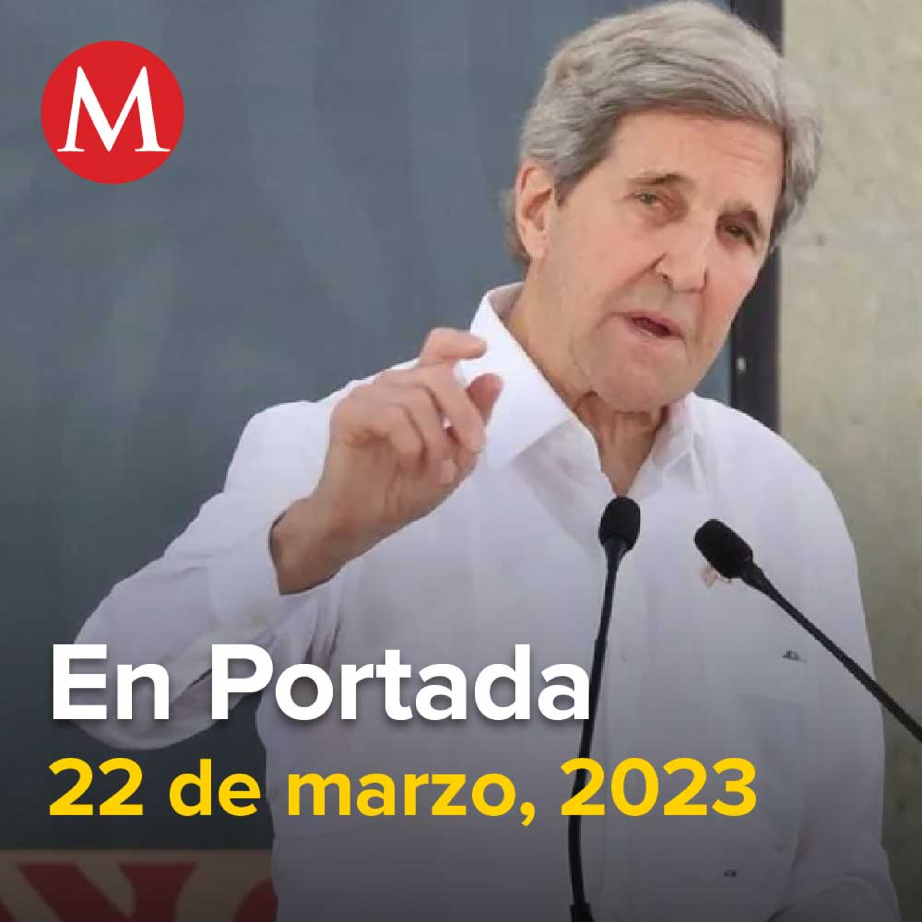 22-marzo-2023. "México y EU, para siempre", el mensaje de Biden transmitido por Kerry en evento de AMLO, Octavio Ocaña fue sometido y ejecutado, Futuro de refinería de Cadereyta dependerá de reunión.