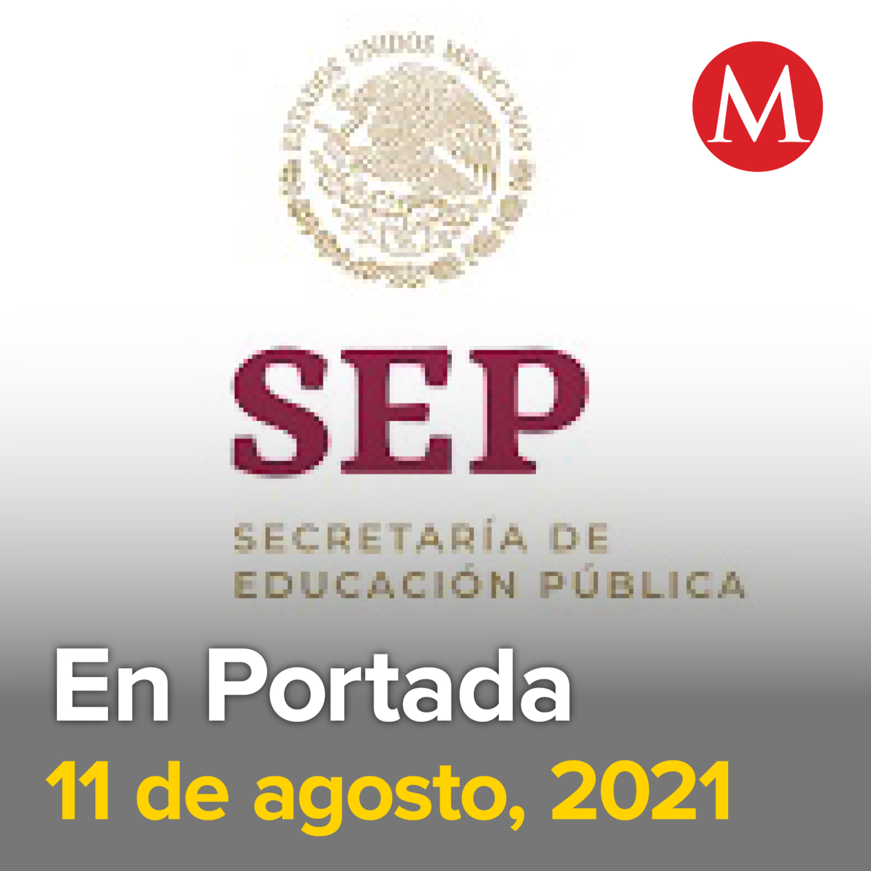 11-agosto-2021. Regreso a escuelas debe contar con padres de familia: SEP. AMLO respalda que semáforo en CDMX es naranja. Tribunal Electoral nombra a Felipe Fuentes como su presidente interino.