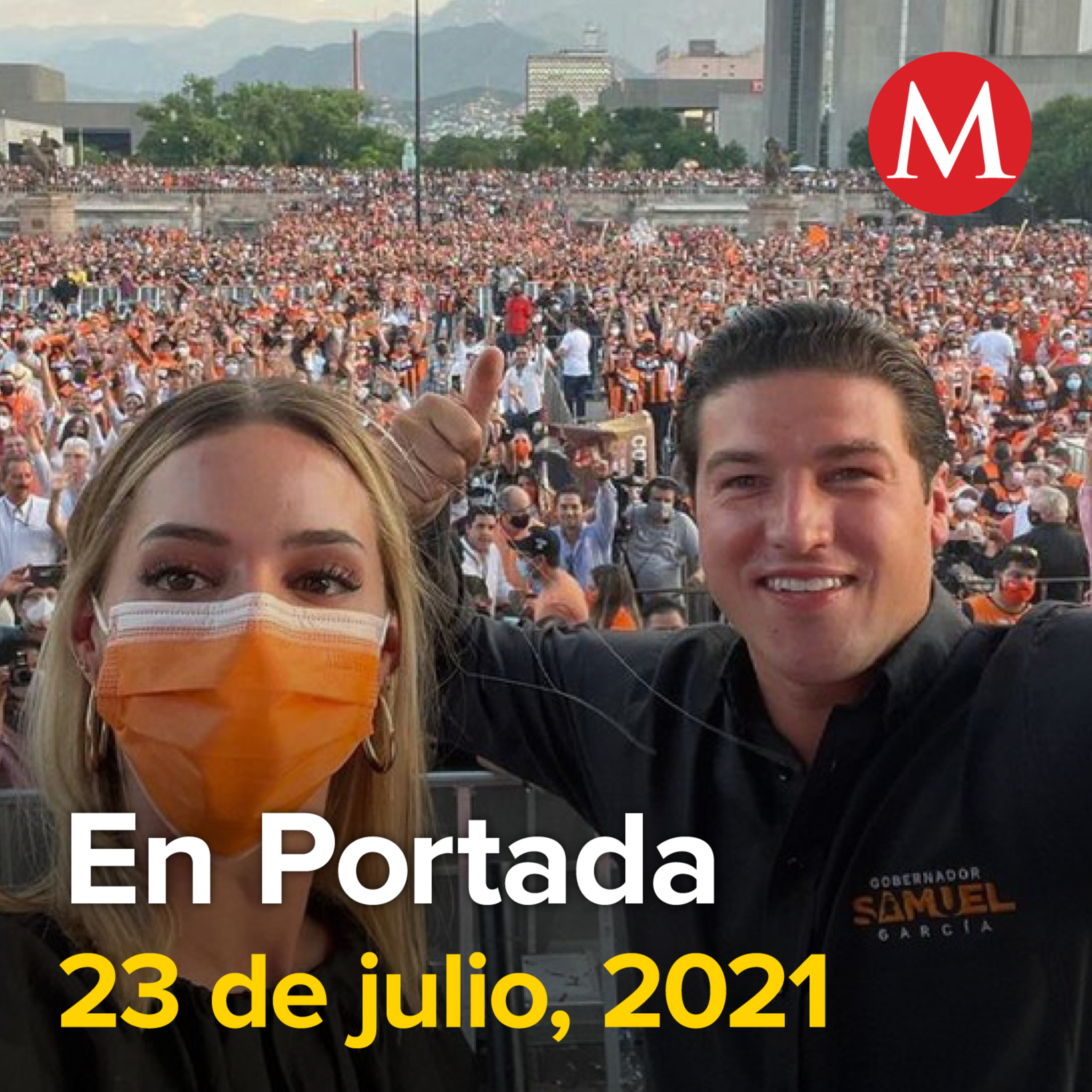 23-julio-2021. INE multa a MC y Samuel García por publicaciones de Mariana Rodríguez durante campaña. Denuncian a Jorge Alcocer y Arturo Herrera ante FGR por desacato. Aprueban 'Ley Ingrid' en EdoMex.