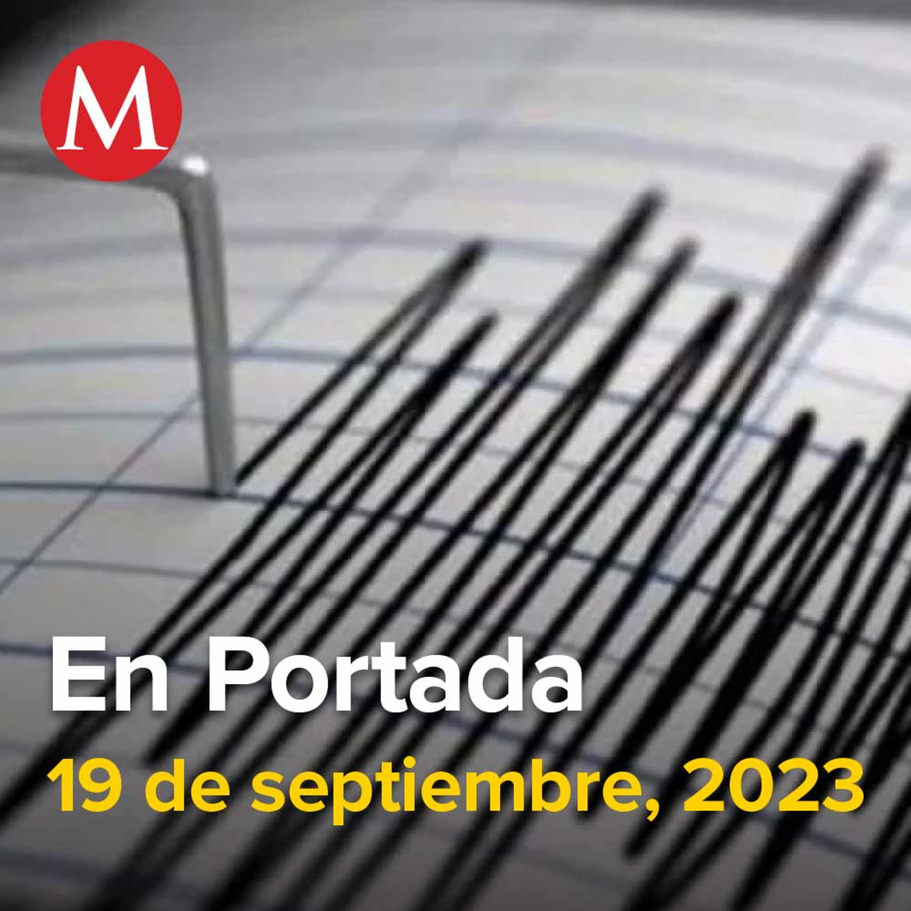 19-septiembre-2023. ¿A qué hora es el Simulacro Nacional 2023 del 19 de septiembre?, Gobierno podría abrir chats y grabaciones interceptadas sobre caso Ayotzinapa, Ebrard consolida su movimiento.