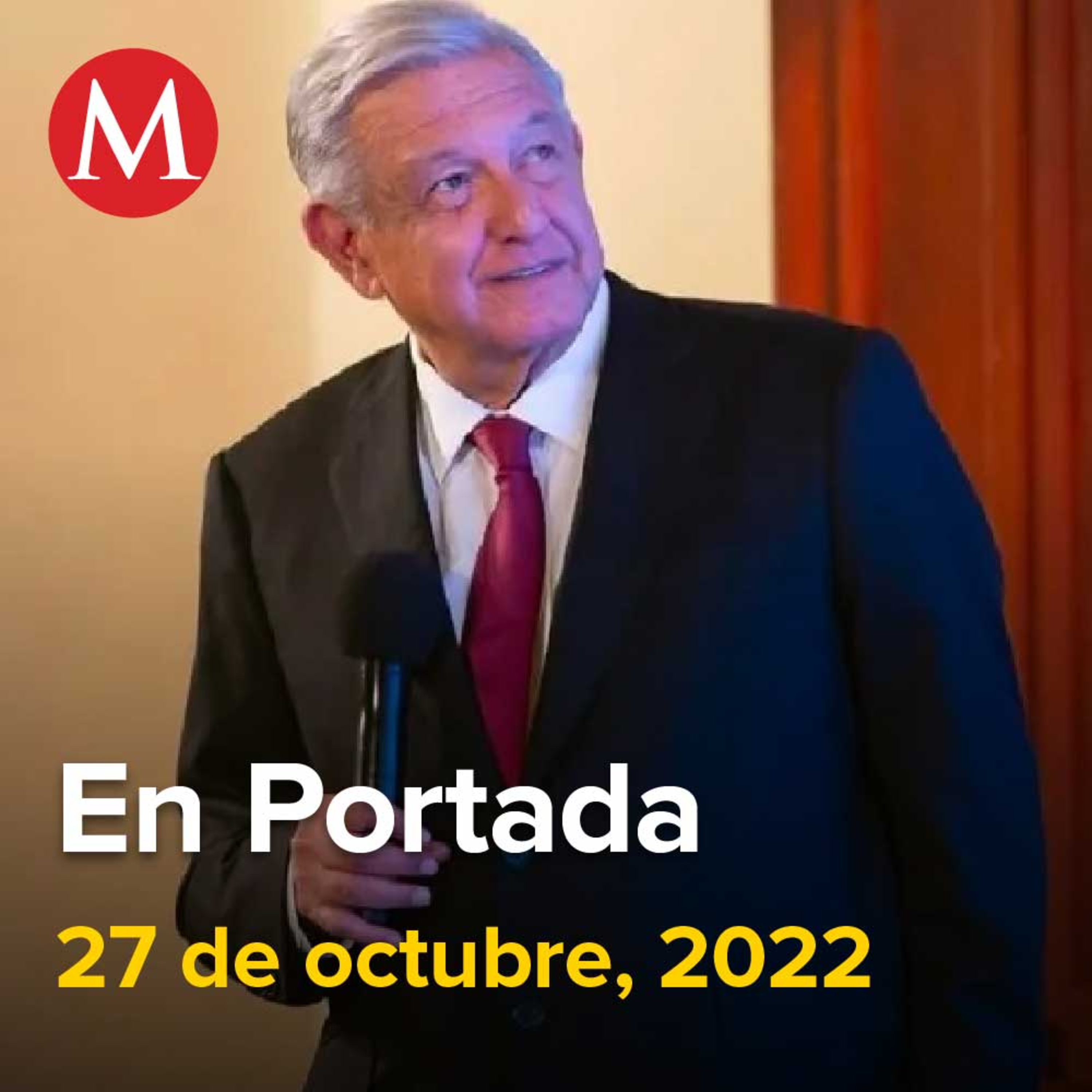 27-octubre-2022. Tengo la consciencia tranquila con el 'Culiacanazo': AMLO, ¡Histórico! Aprueban matrimonio igualitario en todo México, México se postula para ser sede de los Juegos Olímpicos en 2036.