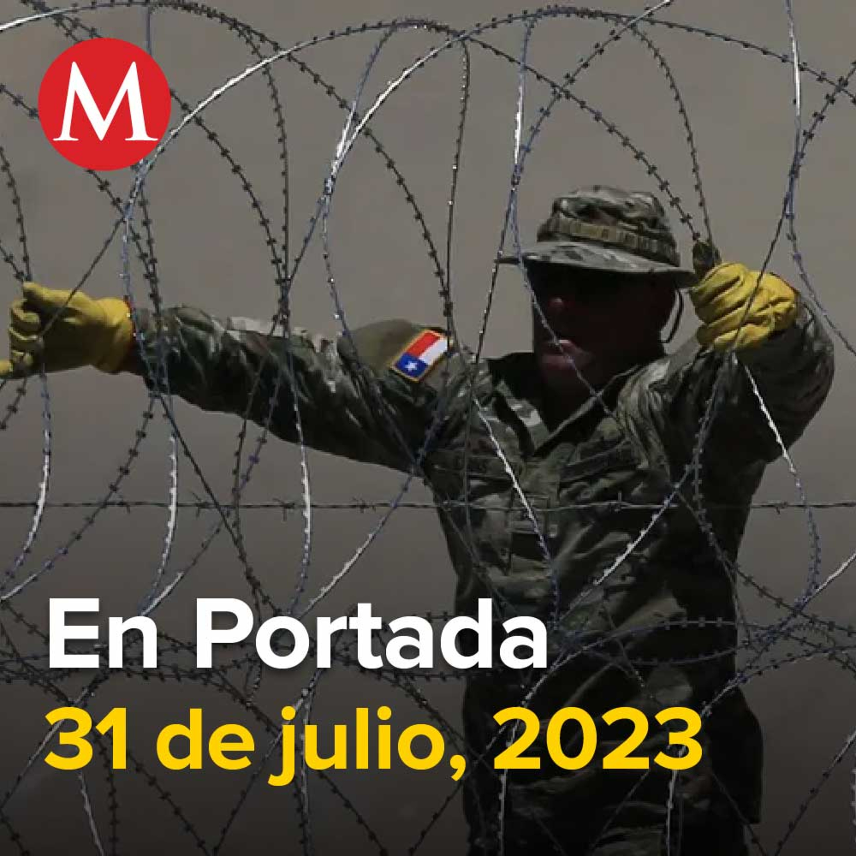 31-julio-2023. Texas refuerza alambre de púas en su frontera con México pese a presiones de EU, Se han rescatado 160 migrantes víctimas de trata: INM, Tienen AMLO y Alfonso Romo reunión de amigos.
