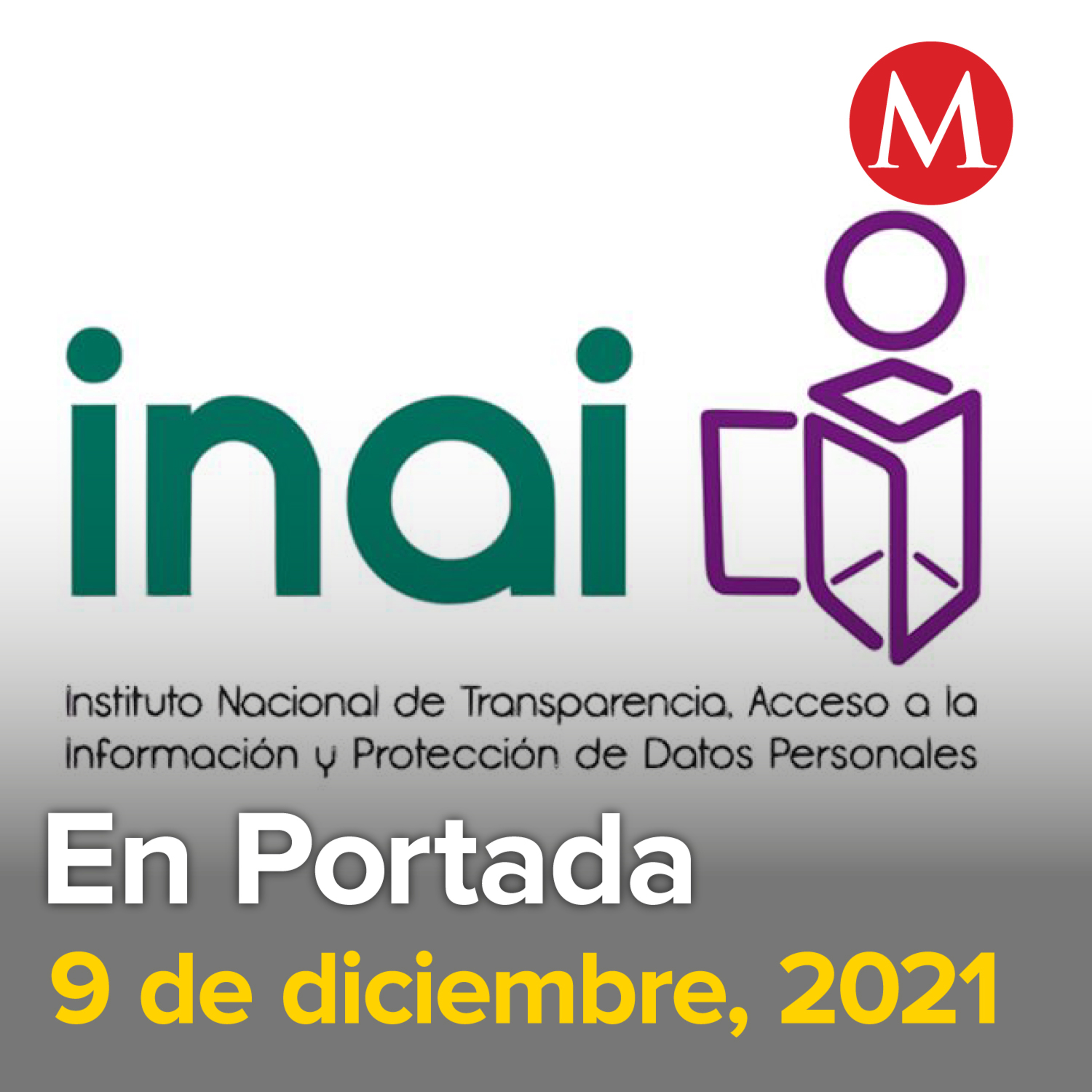 9-diciembre-2021. INAI presentará controversia contra acuerdo que blinda megaproyectos de la 4T. Juez ordena a FGR entregar datos al ex senador Jorge Luis Lavalle. Arriba primera caravana de paisanos.