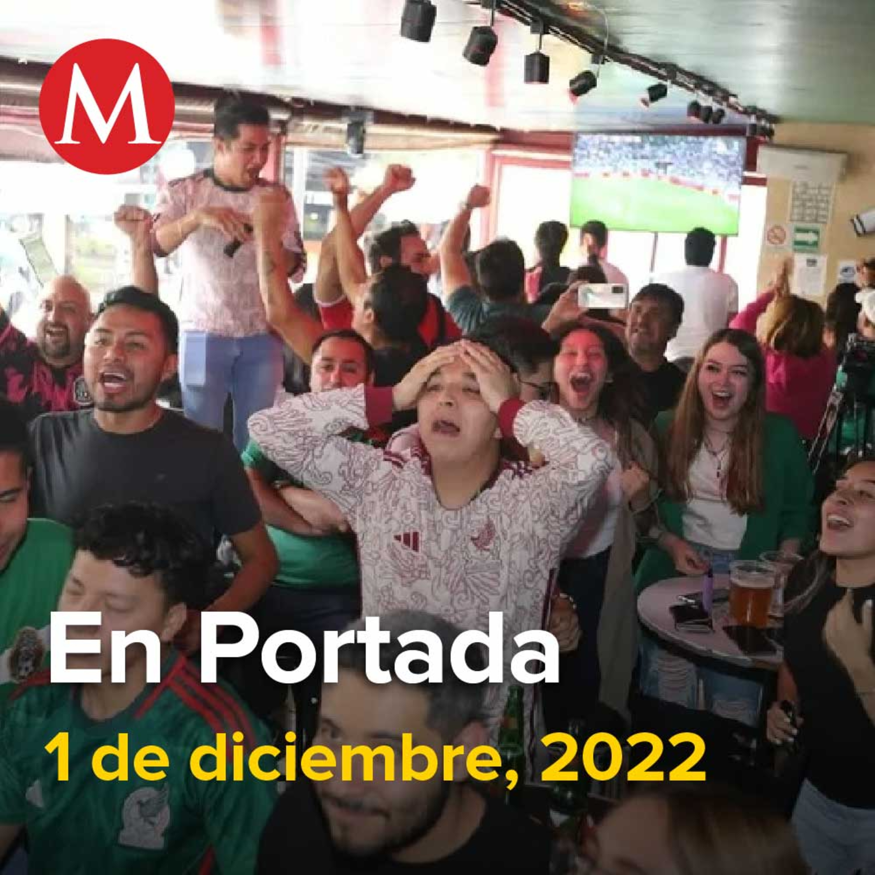 01-diciembre-2022. México se queda en la línea y es eliminado de Qatar 2022 con triunfo ante Arabia, Ex procurador Murillo Karam es dado de alta del hospital, Incendio en Holbox deja pérdidas.