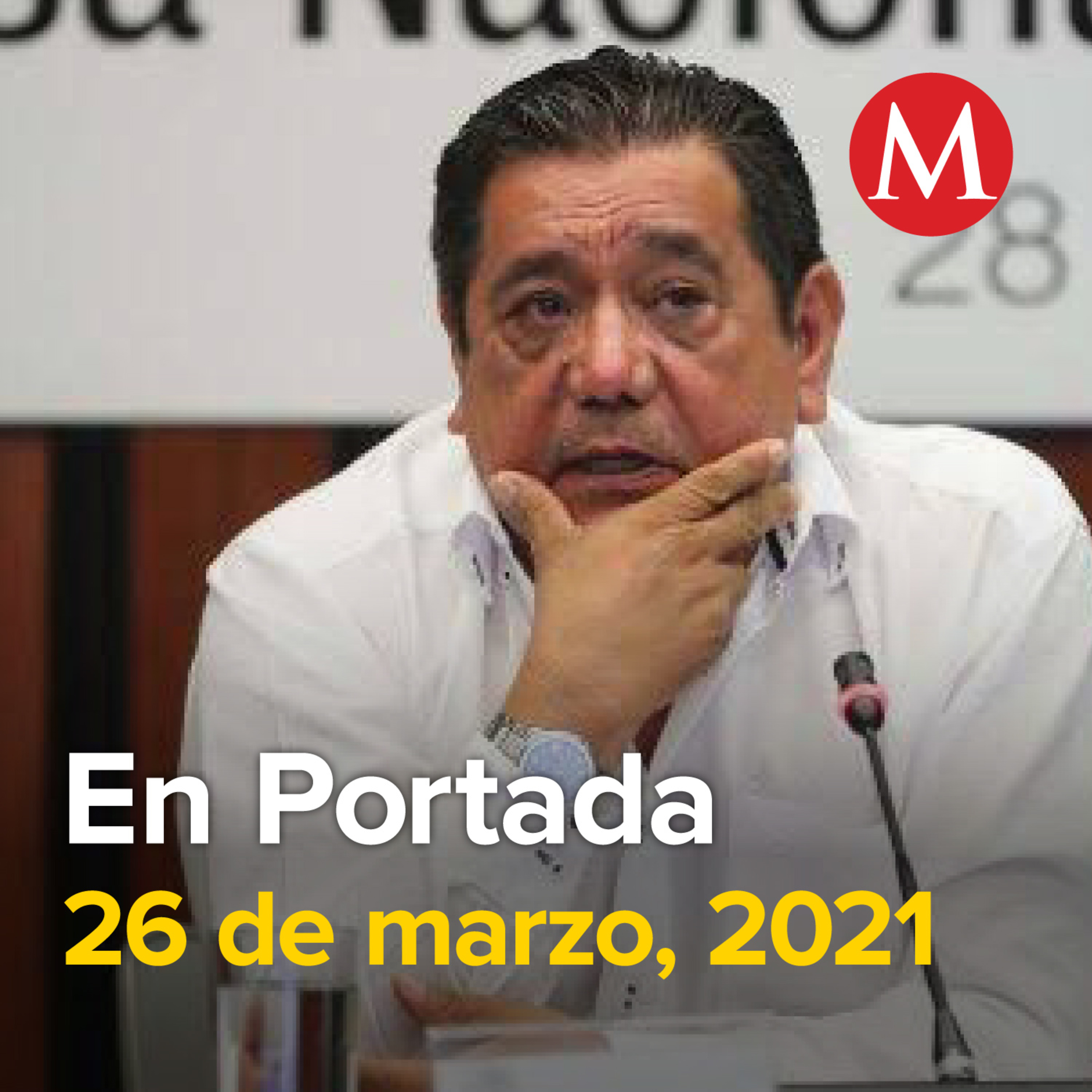 26-marzo-2021. INE retira registro a Félix Macedonio. Tomás Yarrington se declara culpable en EU de lavado de dinero. Pfizer y BioNtech comienzan pruebas de vacunas anticovid en menores.