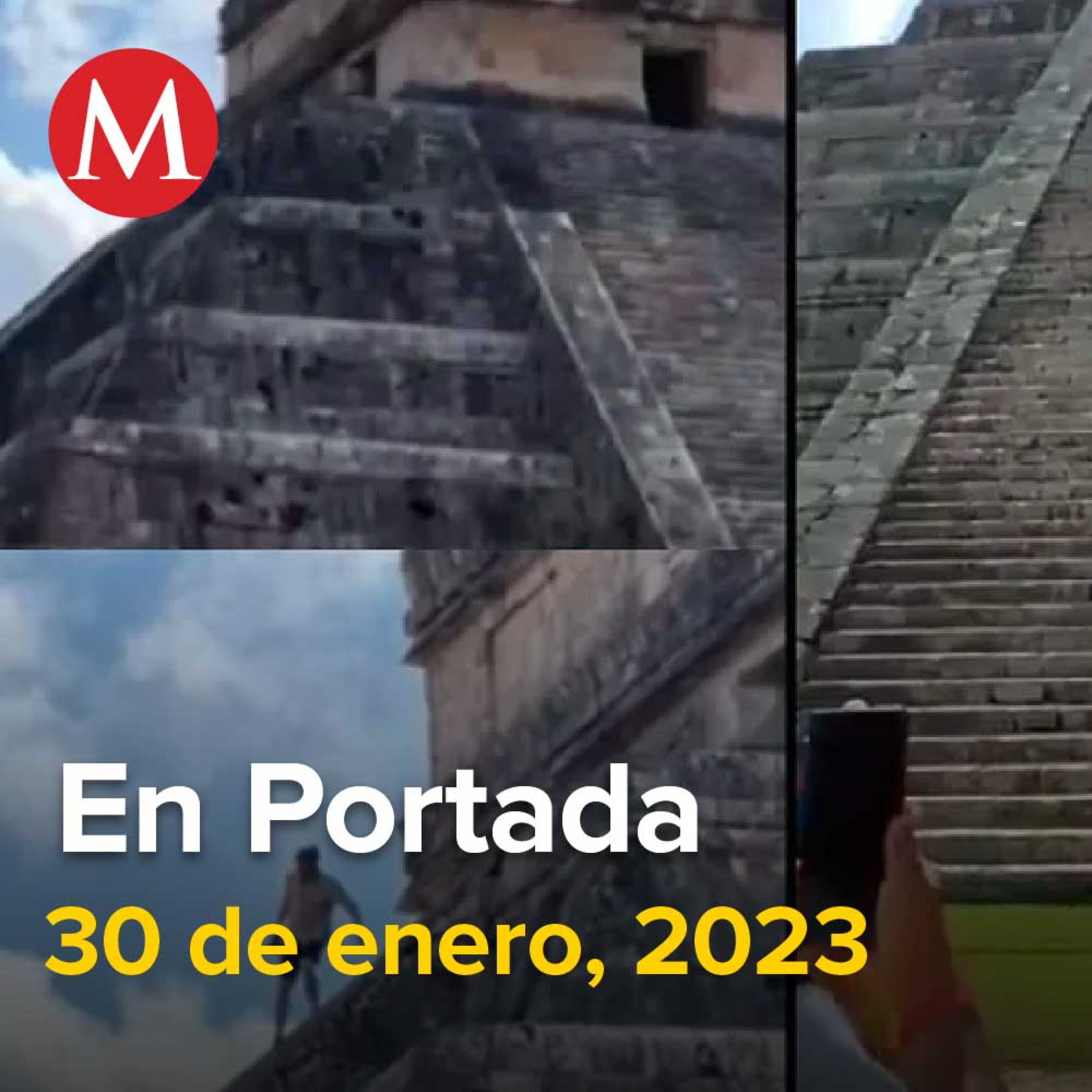 30-enero-2023. Turista sube a pirámide de Chichén Itzá lo golpean al bajar, PRD 'destapa' a Aureoles y Mancera como aspirantes a la presidencia 2024, Córdova llama a presentar amparos contra plan B.