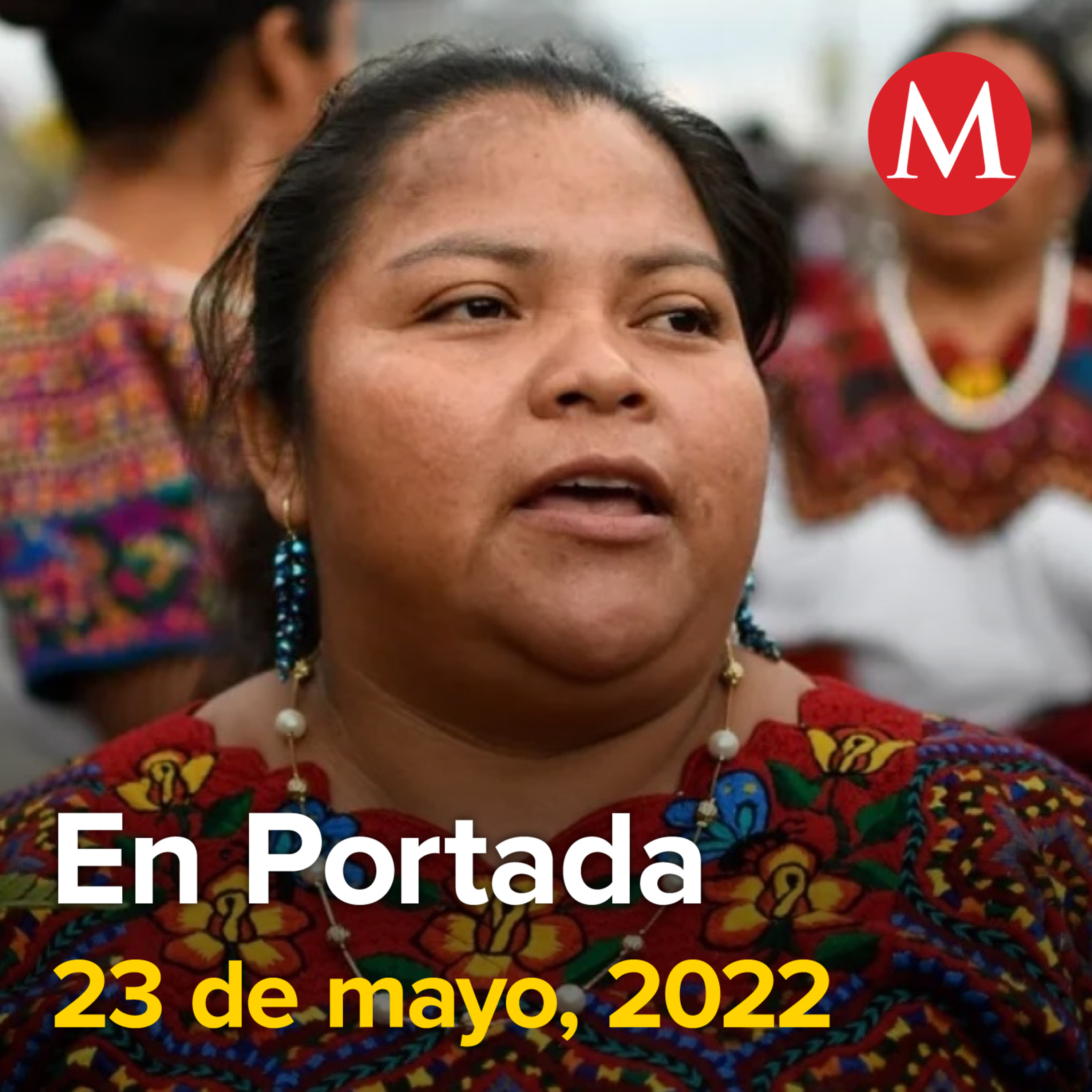 23-mayo-2022. Juanita Alonzo regresa a Guatemala tras estar 7 años detenida en Tamaulipas. Gobierno de Puebla promete justicia por el asesinato de Cecilia Monzón. Inauguran la edición 46 del Tianguis