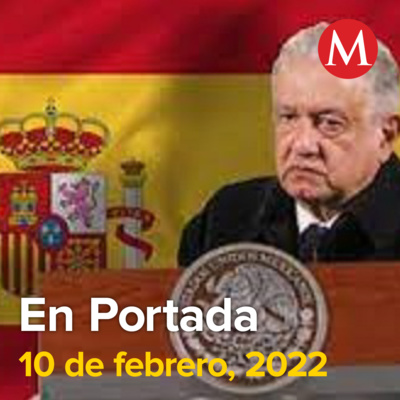 10-febrero-2022. AMLO plantea hacer una pausa en las relaciones con España. PAN reprueba propuesta de AMLO para pausar relaciones con España. AMLO y John Kerry acuerdan instalar grupo de trabajo ...