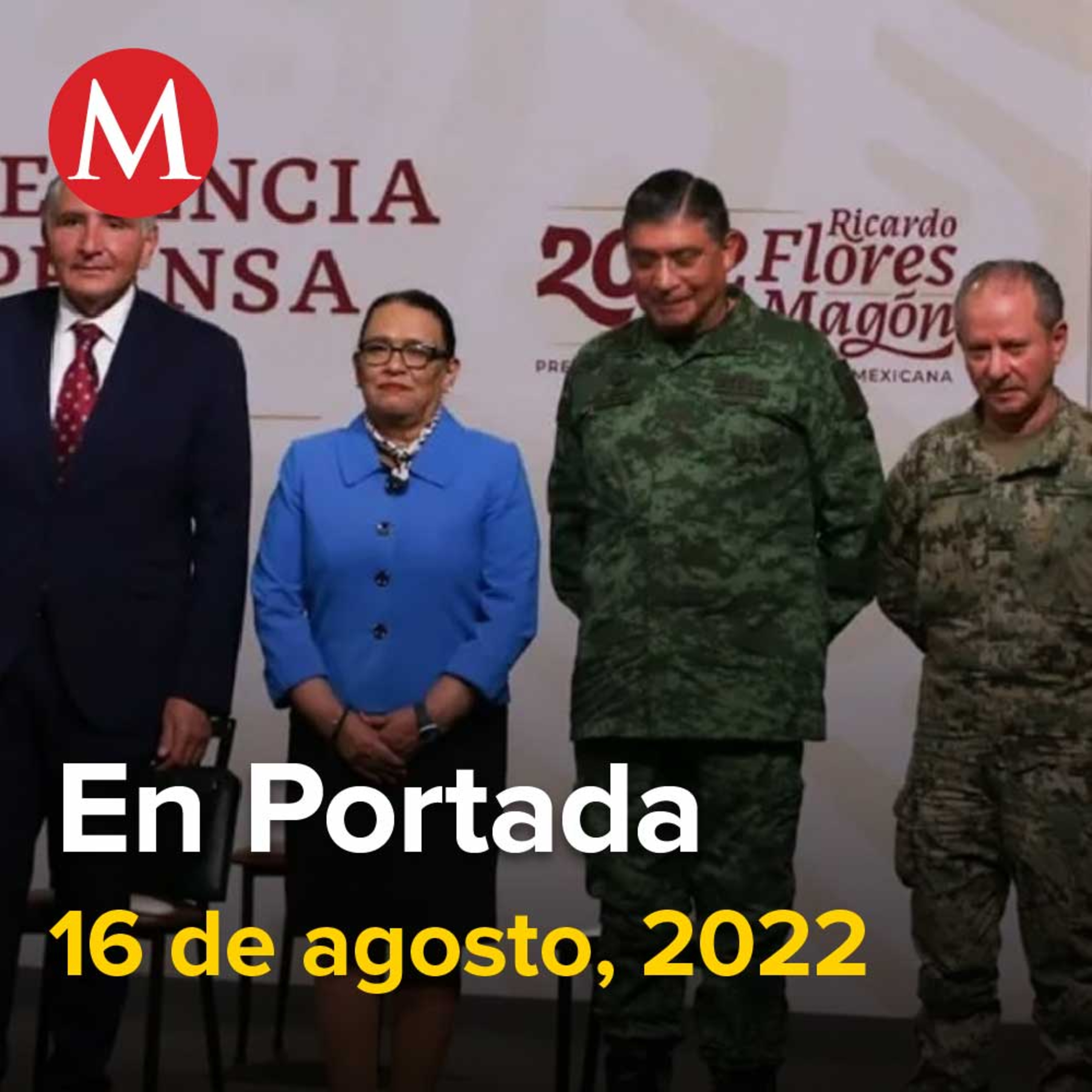 16-agosto-2022.¿Quién es Leticia Ramírez, la nueva titular de la SEP?, Segob rechaza que hechos violentos del fin de semana sean actos terroristas, 16 los detenidos por narcoataques en Guanajuato.