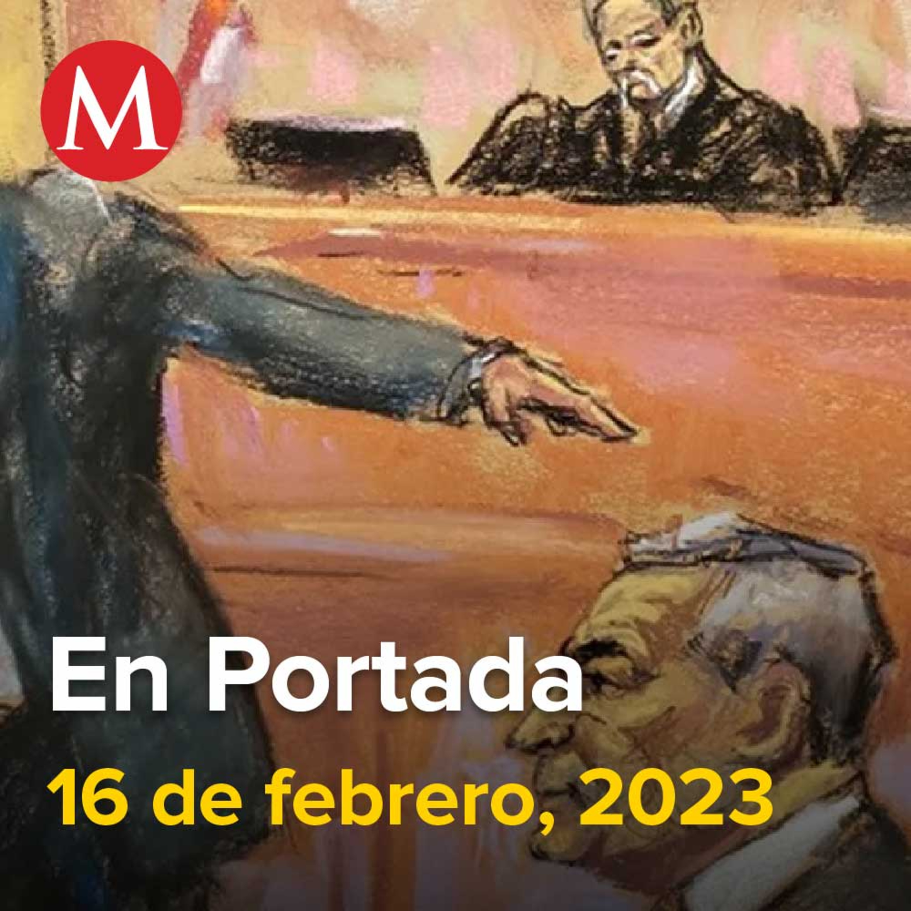 16-febrero-2023. Defensa de García Luna insiste en falta de evidencia física, DEA llama a México a "hacer más" contra el tráfico de fentanilo, Asesinan al abogado de 'El Cabo 20'.