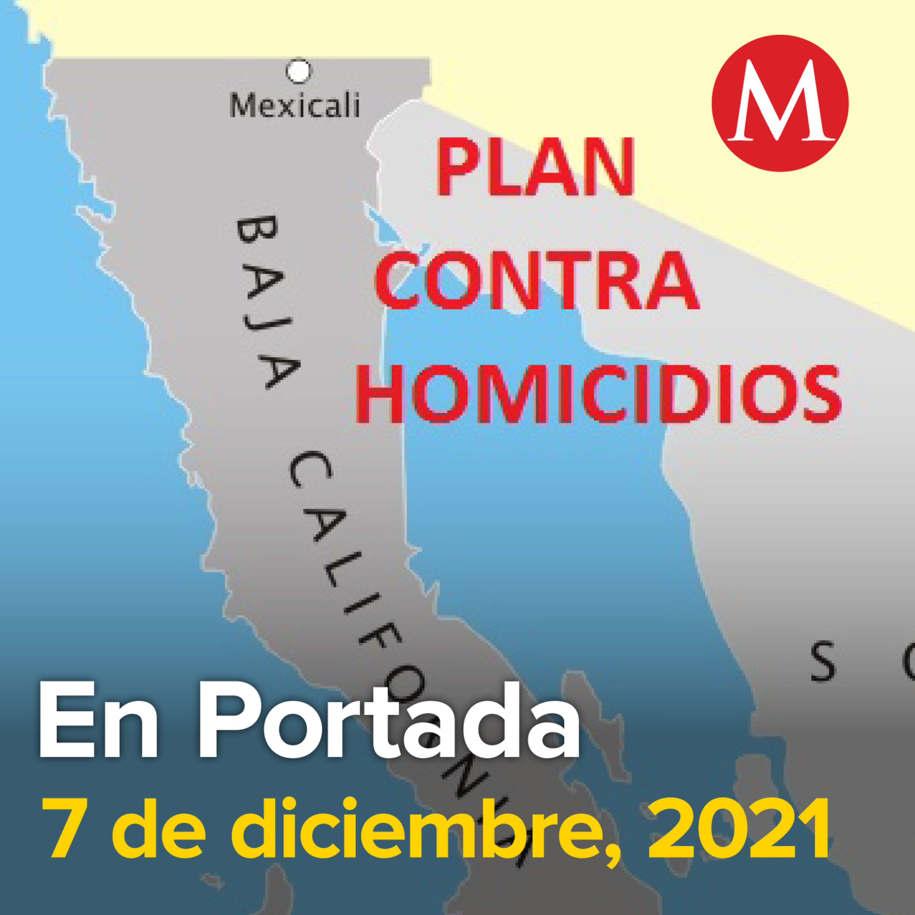 7-diciembre-2021. Tijuana tendrá plan contra homicidios: AMLO. NL está preparado para enfrentar a ómicron: Samuel García. México aceptará recomendaciones de la ONU sobre desapariciones forzadas.